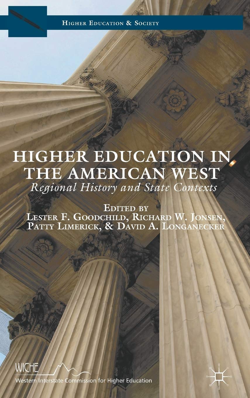 L. GoodchildHigher Education in the American West: Regional History and State Contexts