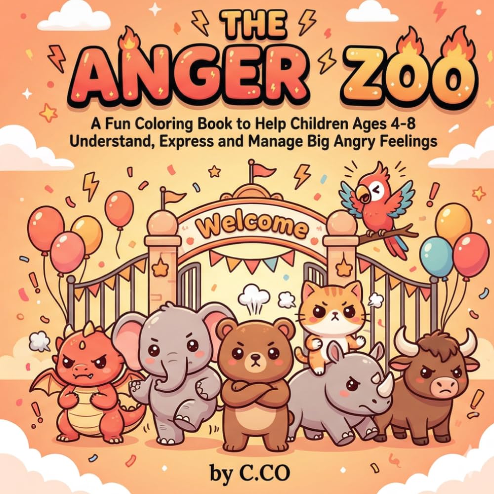 The Anger Zoo: A Fun Coloring Book to Help Children Ages 4-8 Understand, Express and Manage Big Angry Feelings
