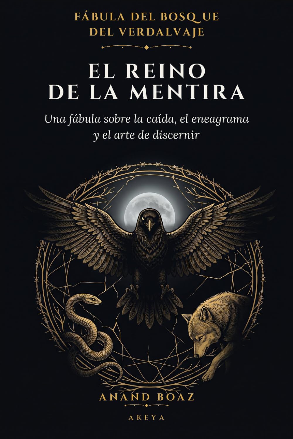El Reino de la Mentira: Una fábula sobre la caída, el eneagrama y el arte de discernir (La Fábula del Bosque del Verdalvaje)