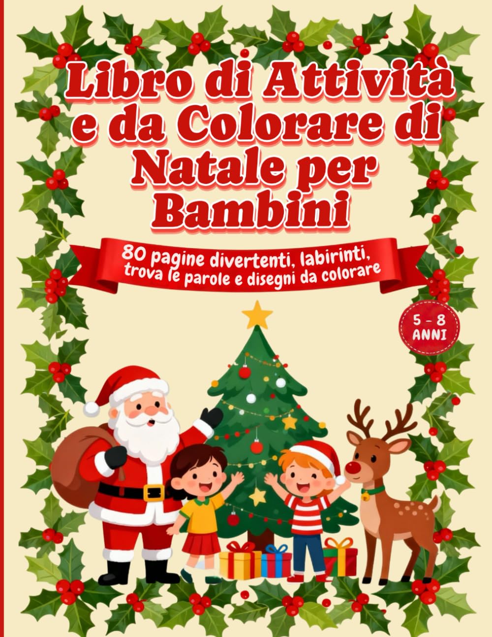 Libro di Attività e da Colorare di Natale per Bambini: 80 pagine divertenti, labirinti, trova le parole e disegni da colorare