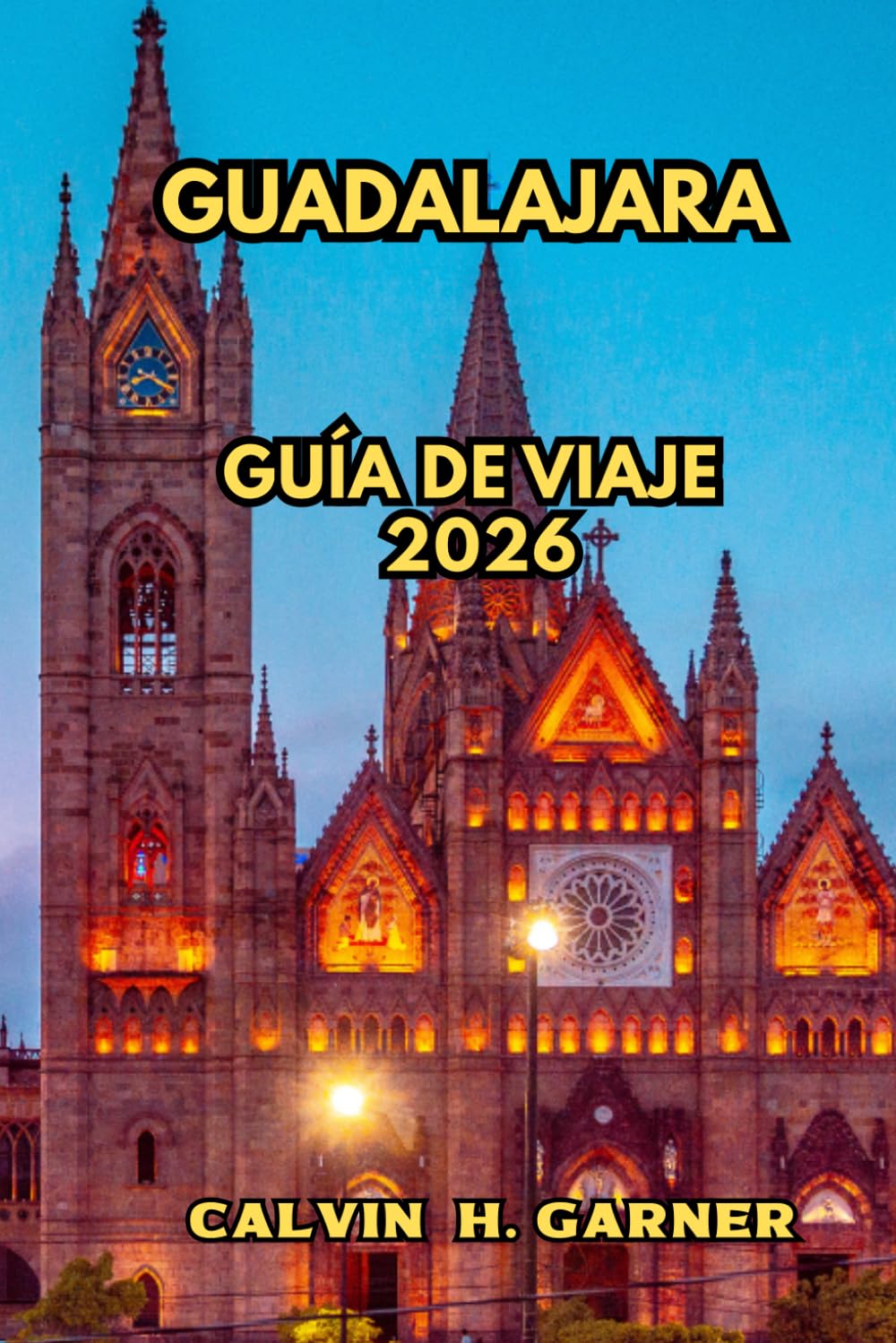 Guadalajara Guía de viaje 2026: Tu guía completa de la cultura del mariachi, el país del tequila, las artesanías de Tlaquepaque, los barrios ... en la ciudad más rica culturalmente de México