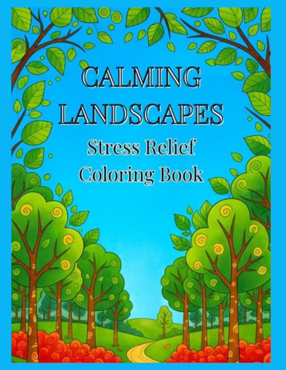 Calming Landscapes: Stress Relief Coloring Book