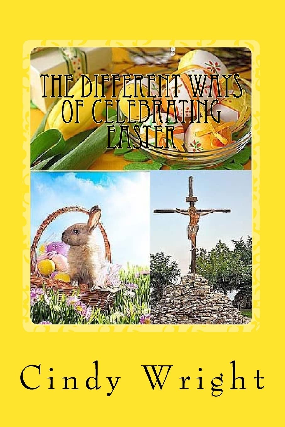 The Different Ways of Celebrating Easter: Volume 2 (Holiday Celebrations)