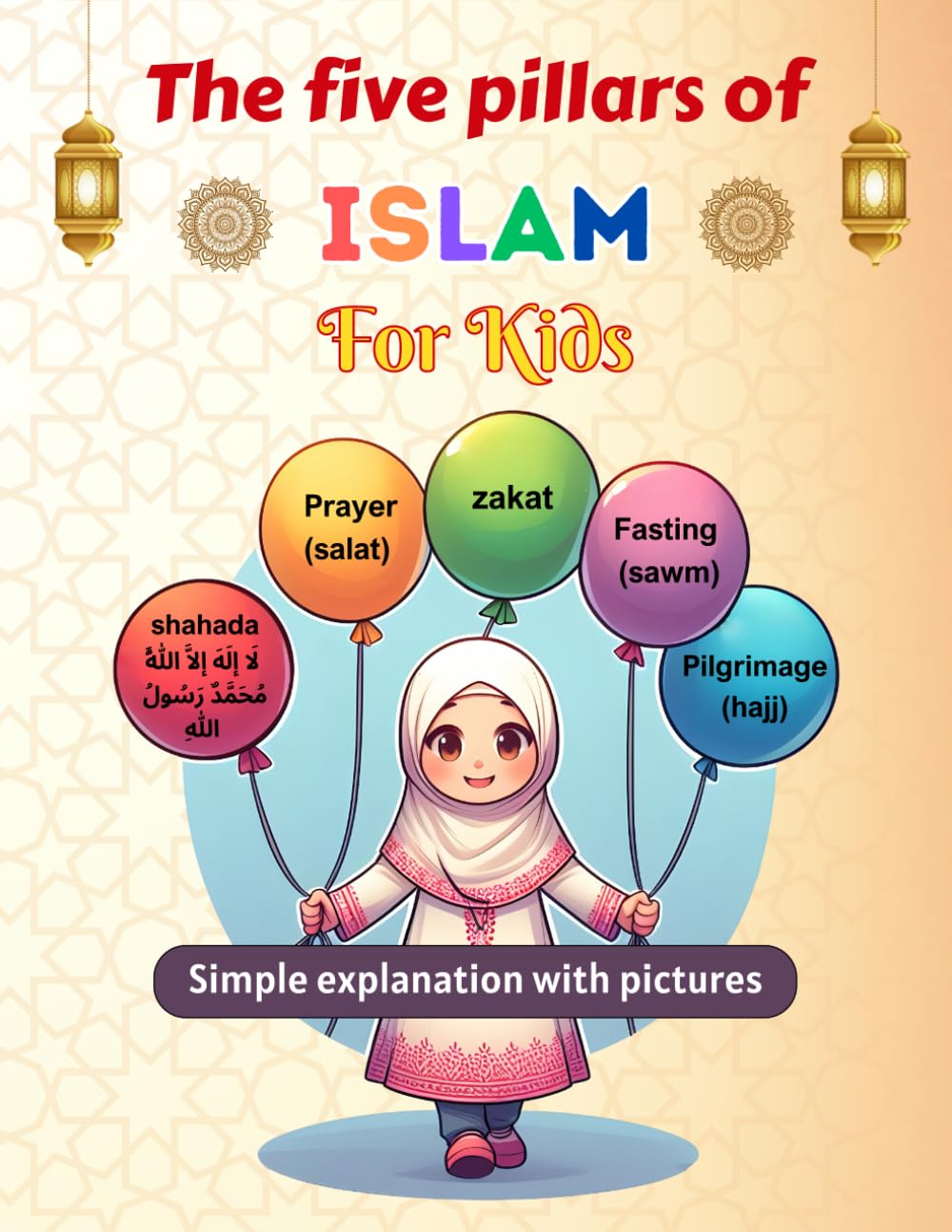 The five pillars of islam for kids: Teach your child the five pillars of Islam simply and with pictures | wudu steps for kids | how to pray for kids | Islamic Books for kids