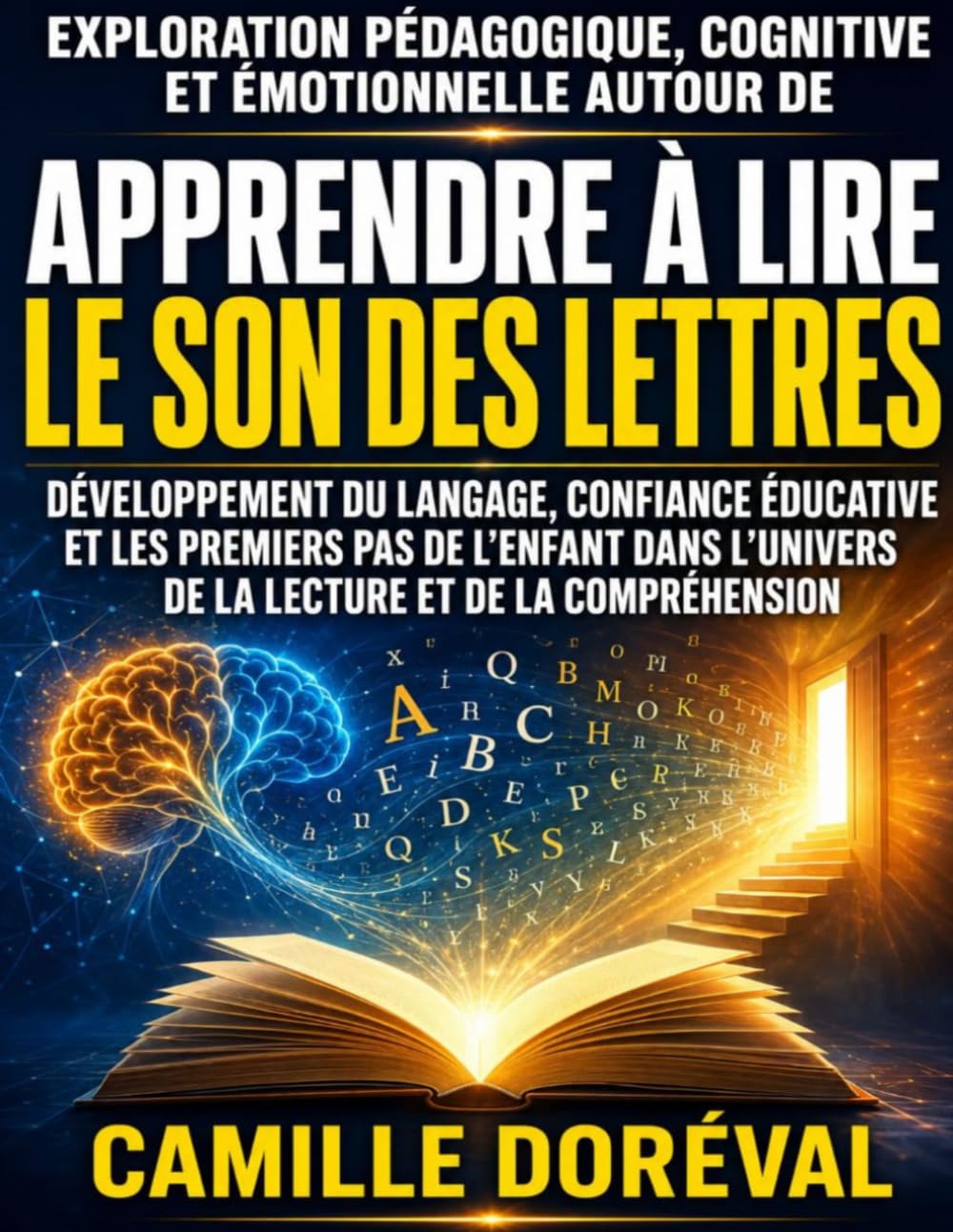 Exploration pédagogique, cognitive et émotionnelle autour de Apprendre à lire le son des lettres : Développement du langage, confiance éducative et ... de la lecture et de la compréhension