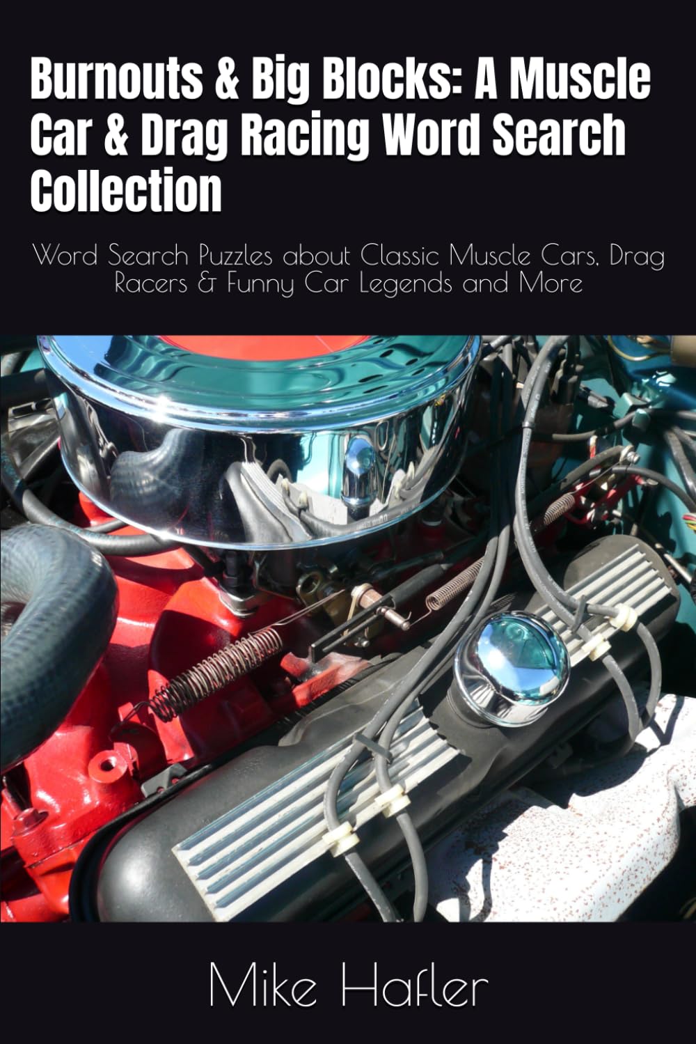Burnouts & Big Blocks: A Muscle Car & Drag Racing Word Search Collection: Word Search Puzzles about Classic Muscle Cars, Drag Racers & Funny Car ... Gift for Vacations, Holidays and Relaxation
