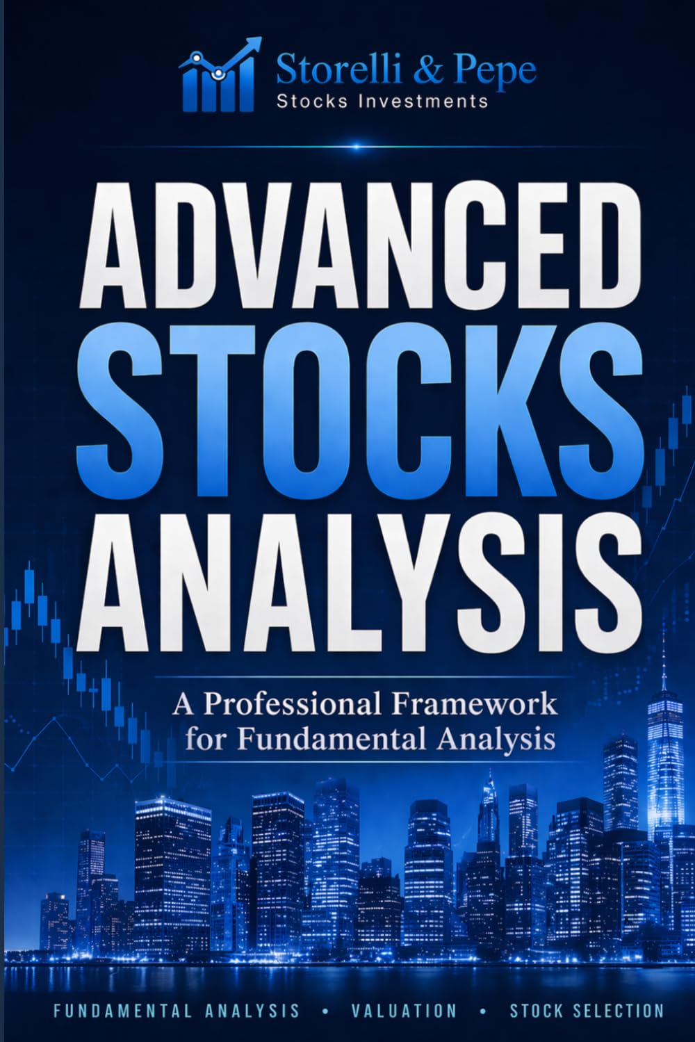 Advanced Stocks Analysis - A Fundamentalist Approach: The Ultimate Wall Street Manual (The Money Mentor Series: Learn Financial Planning & Master Stocks Analysis)