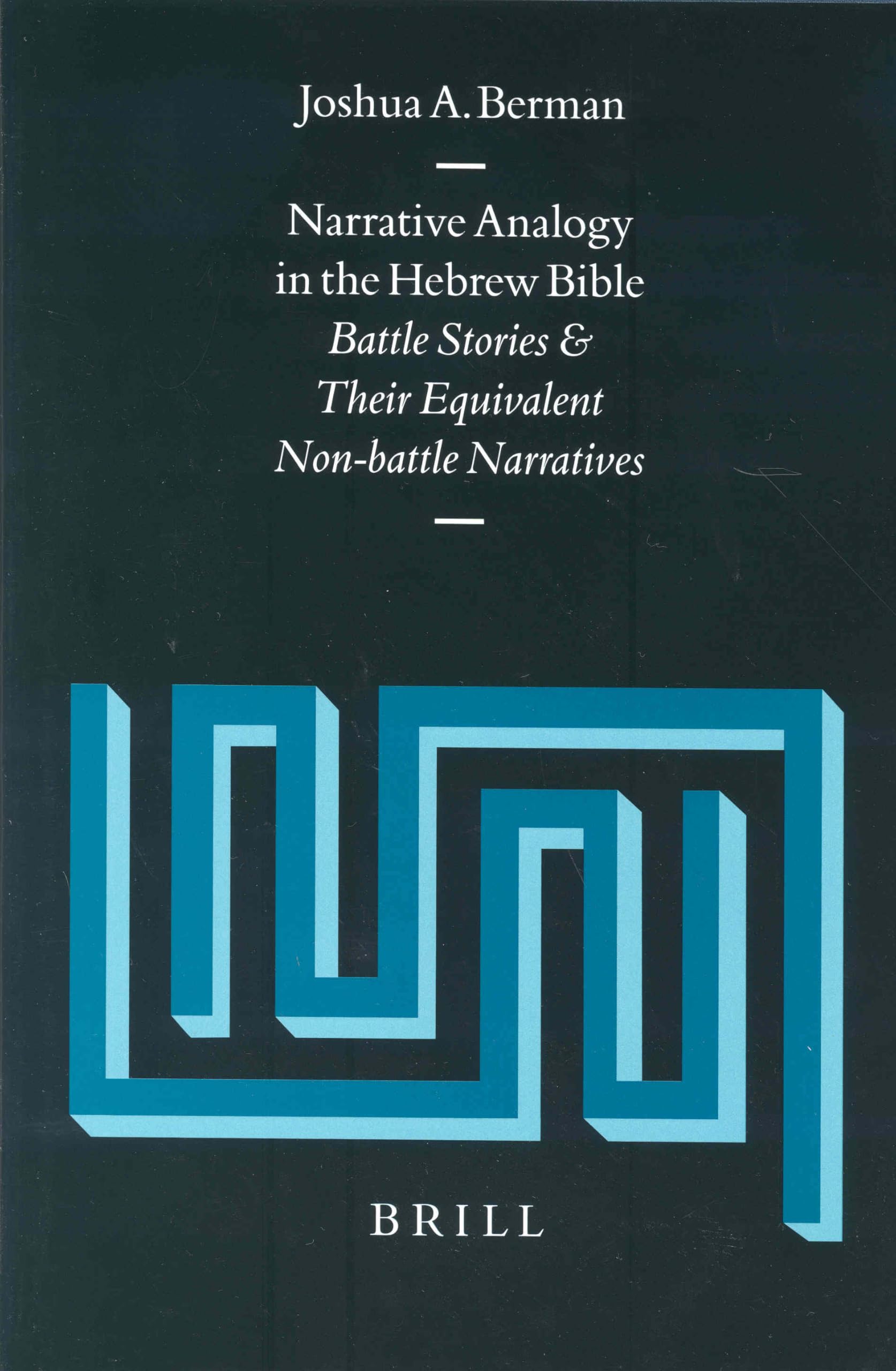 Narrative Analogy in the Hebrew Bible: Battle Stories and Their Equivalent Non-Battle Narratives (Vetus Testamentum, Supplements)