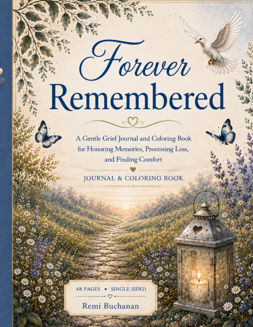Forever Remembered: A Gentle Grief Journal and Coloring Book for Honoring Memories, Processing Loss, and Finding Comfort