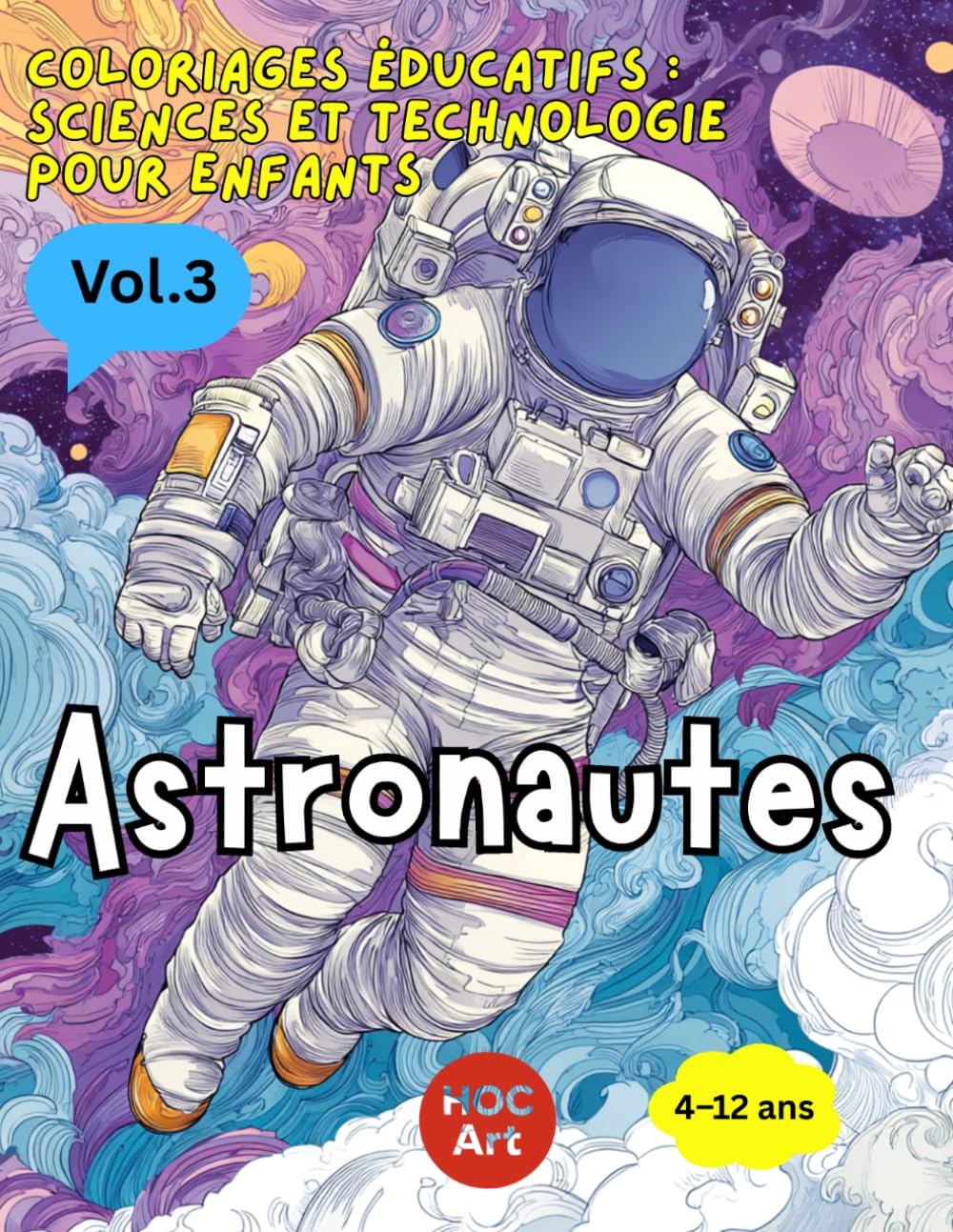 Coloriages Éducatifs : Sciences et Technologie pour Enfants: Vol.3 Astronautes: Un livre de coloriage amusant pour découvrir les sciences, les mathématiques et l’ingénierie
