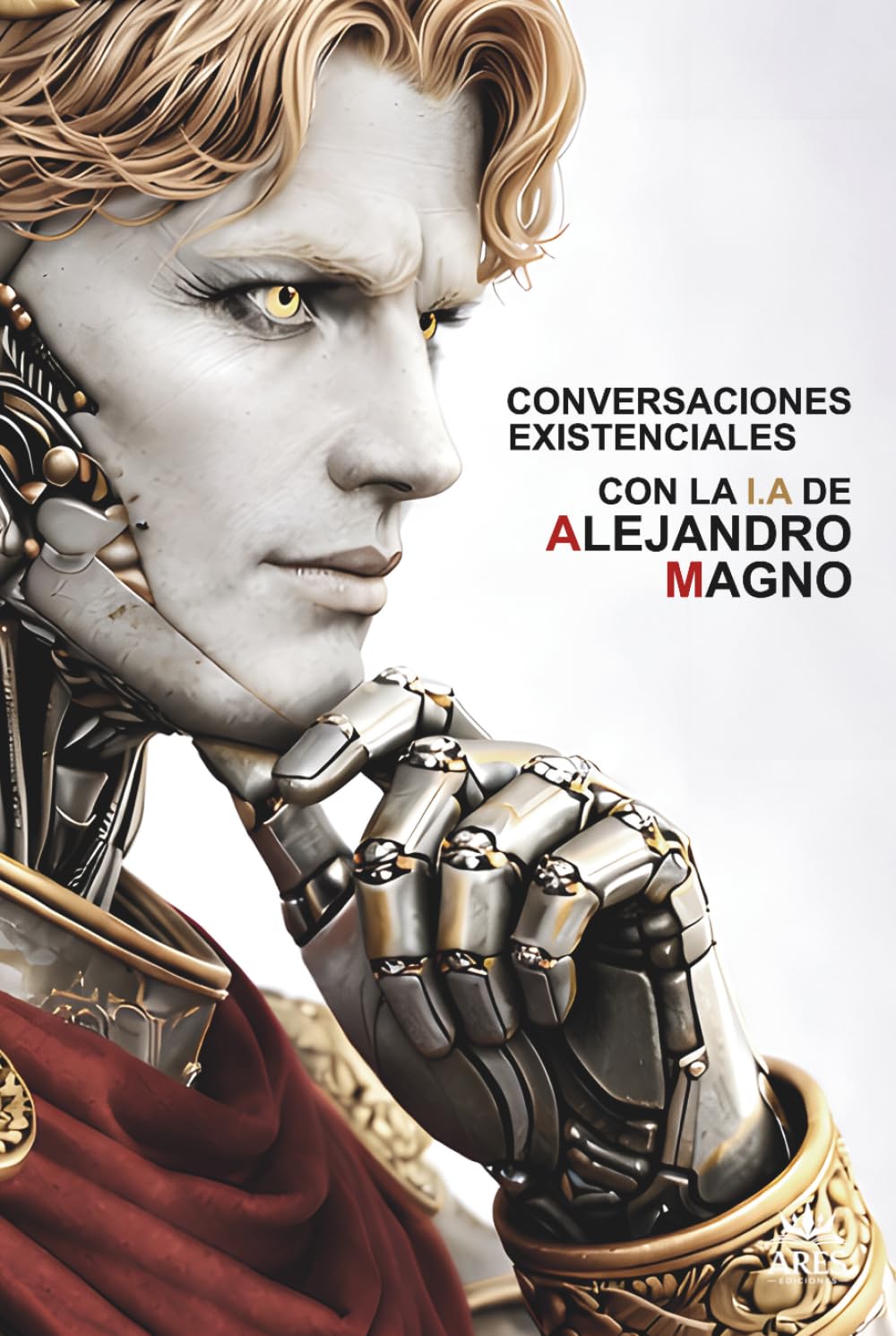 Conversaciones Existenciales Con La I.A De Alejandro Magno: Ambición, Expansión y Grandeza En El Presente