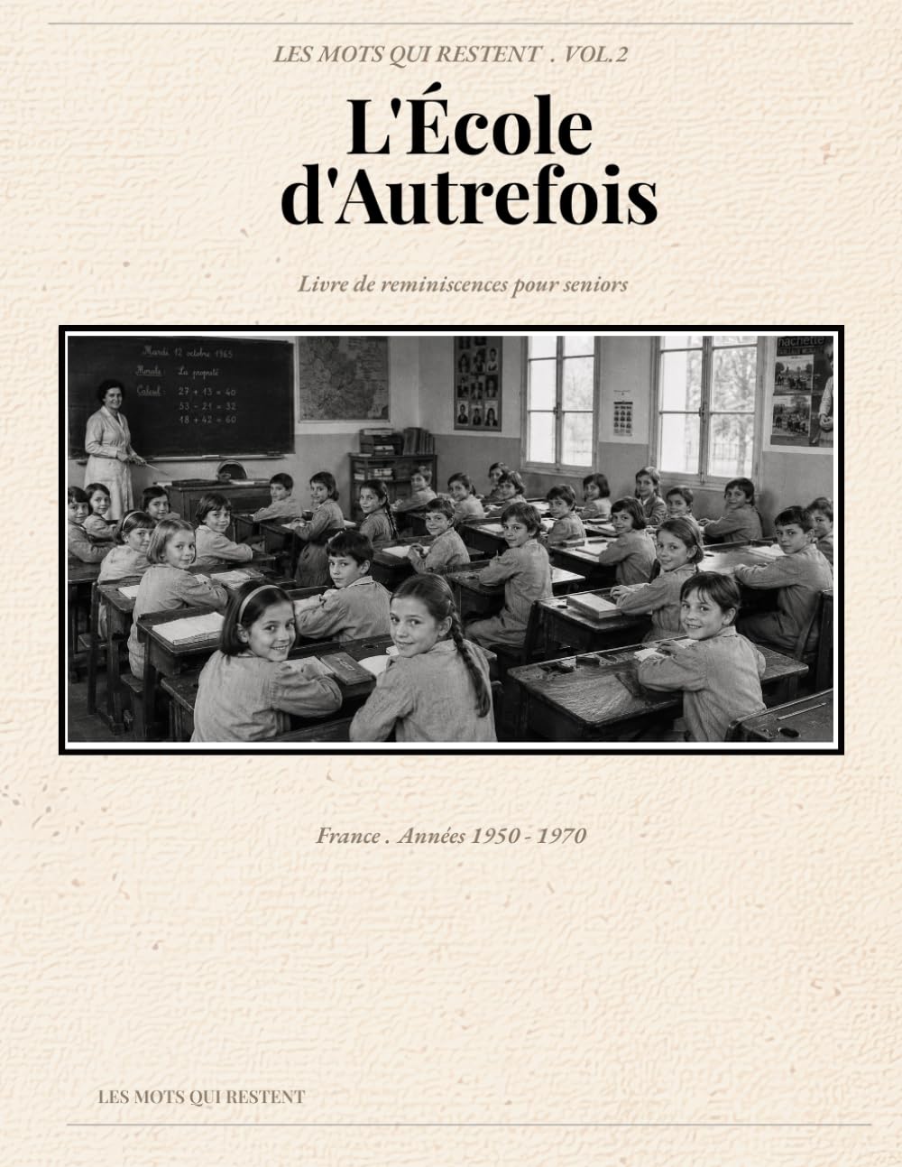 L'École d'Autrefois: Livre de réminiscences pour seniors (Les Mots Qui Restent)