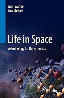 Life in Space: Astrobiology for Nonscientists