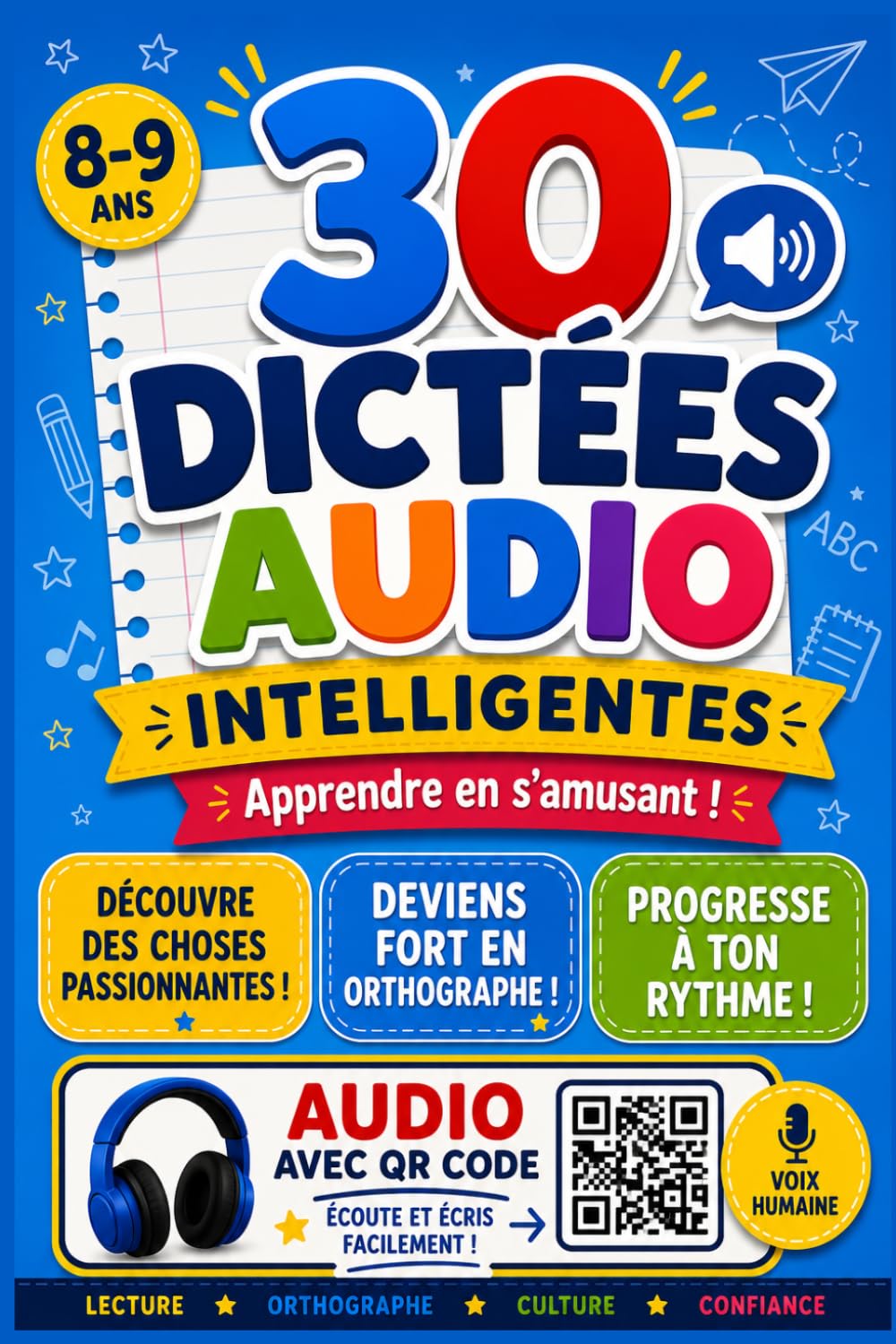 30 dictées audio intelligentes: Livre pour apprendre - CM1 - Lecture - Orthographe - Grammaire - Culture - Confiance