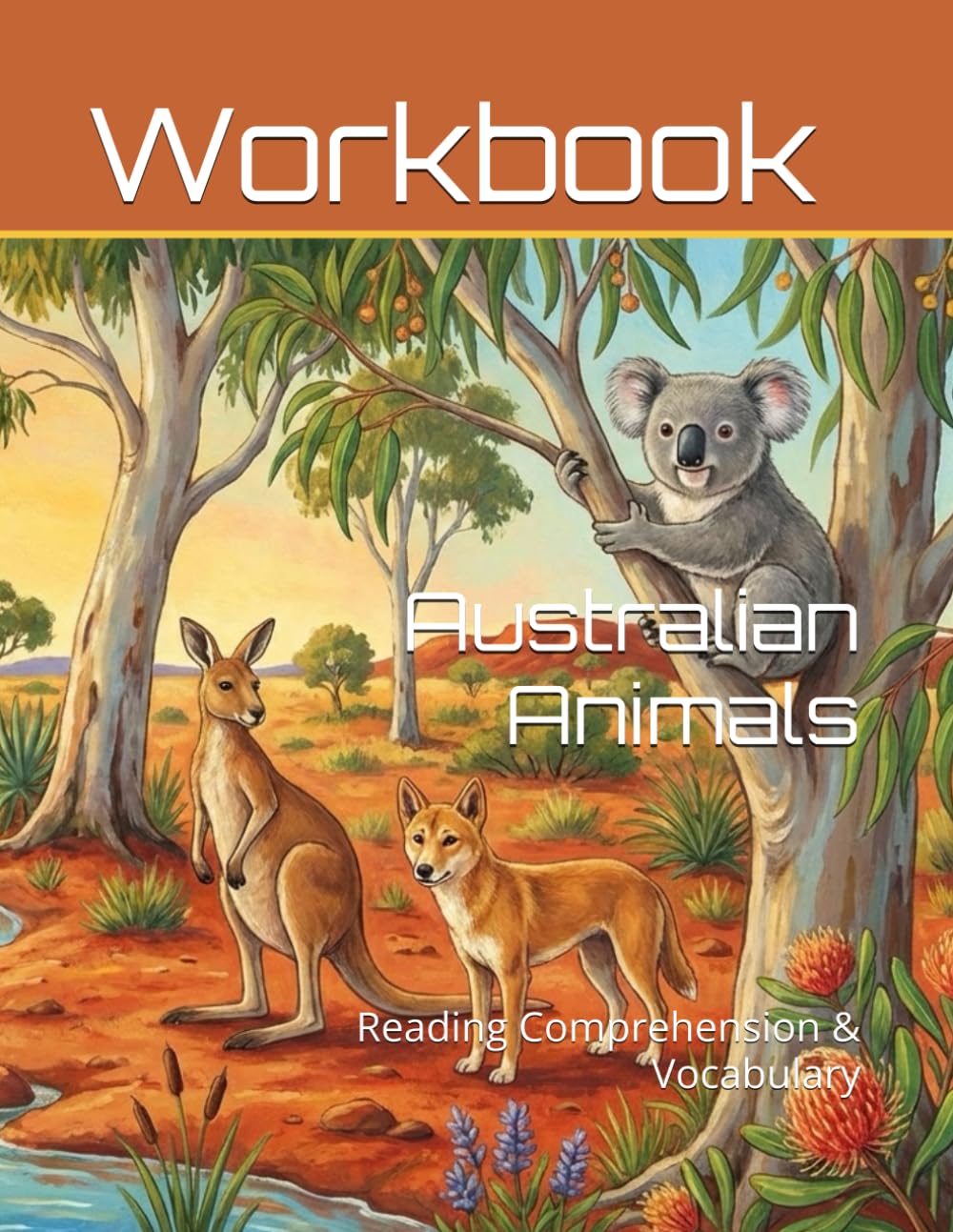 Australian Animals Workbook: Reading Comprehension & Vocabulary (Reading Comprehension & Vocabulary Workbook)