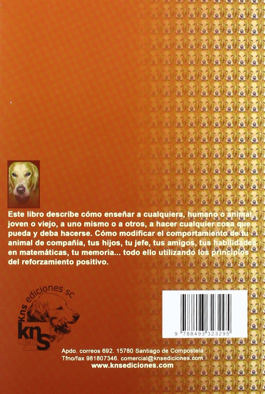 ¡No lo mates... enséñale!: El arte de enseñar y adiestrar. Moldeado, reforzamiento positivo y técnicas de modificación de la conducta.      Paperback – February 1, 2021