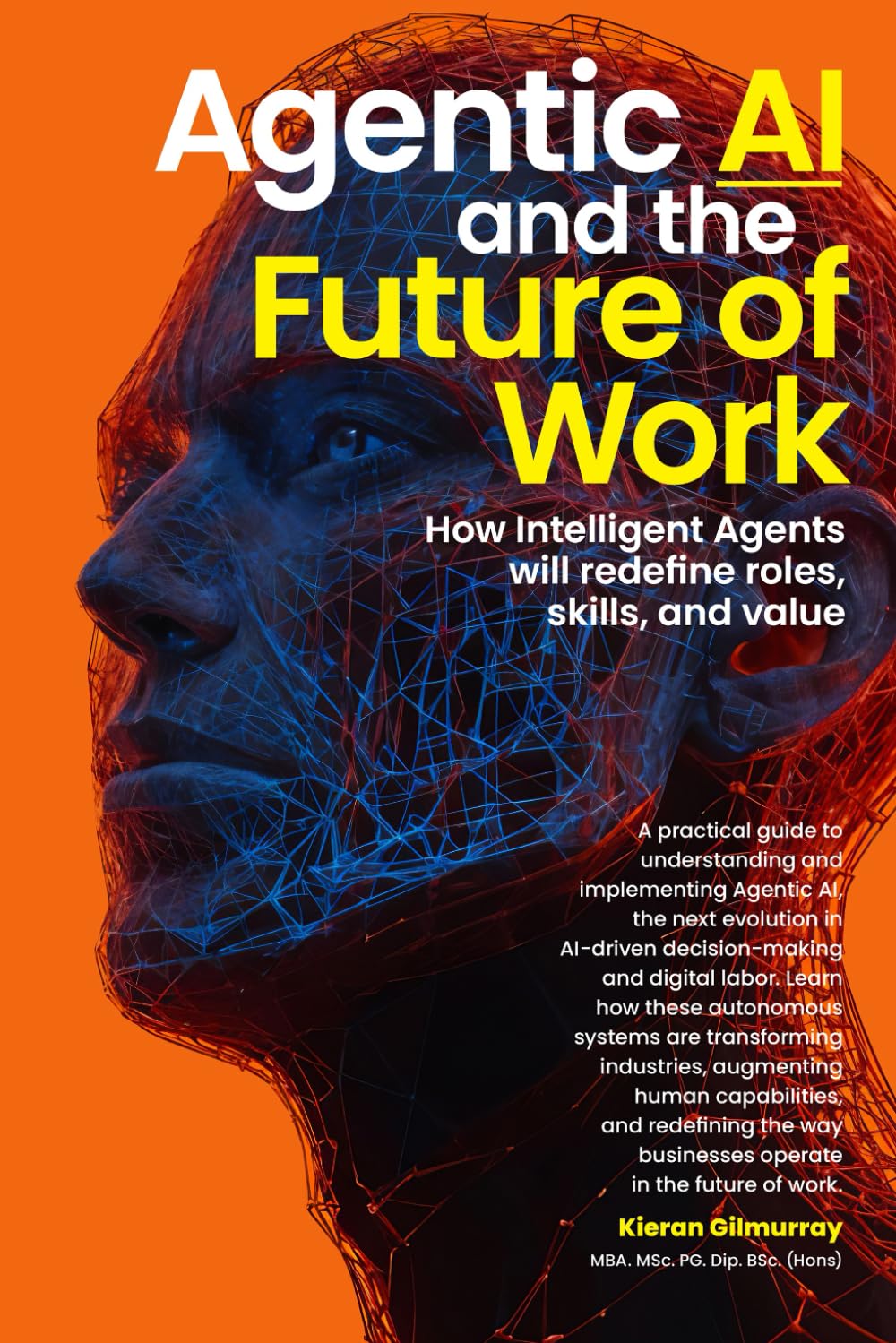 Agentic AI and the Future of Work: How Intelligent Agents will redefine roles, skills, and value