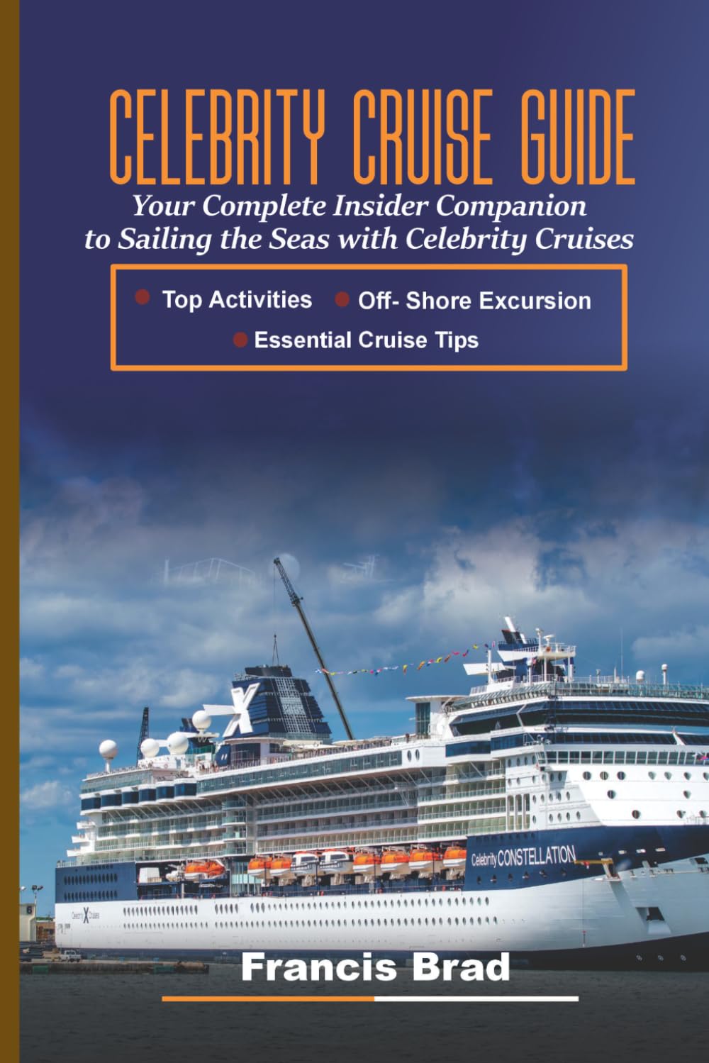 Celebrity Cruise Guide.: Your Complete Insider Companion to Sailing the Seas with Celebrity Cruises.