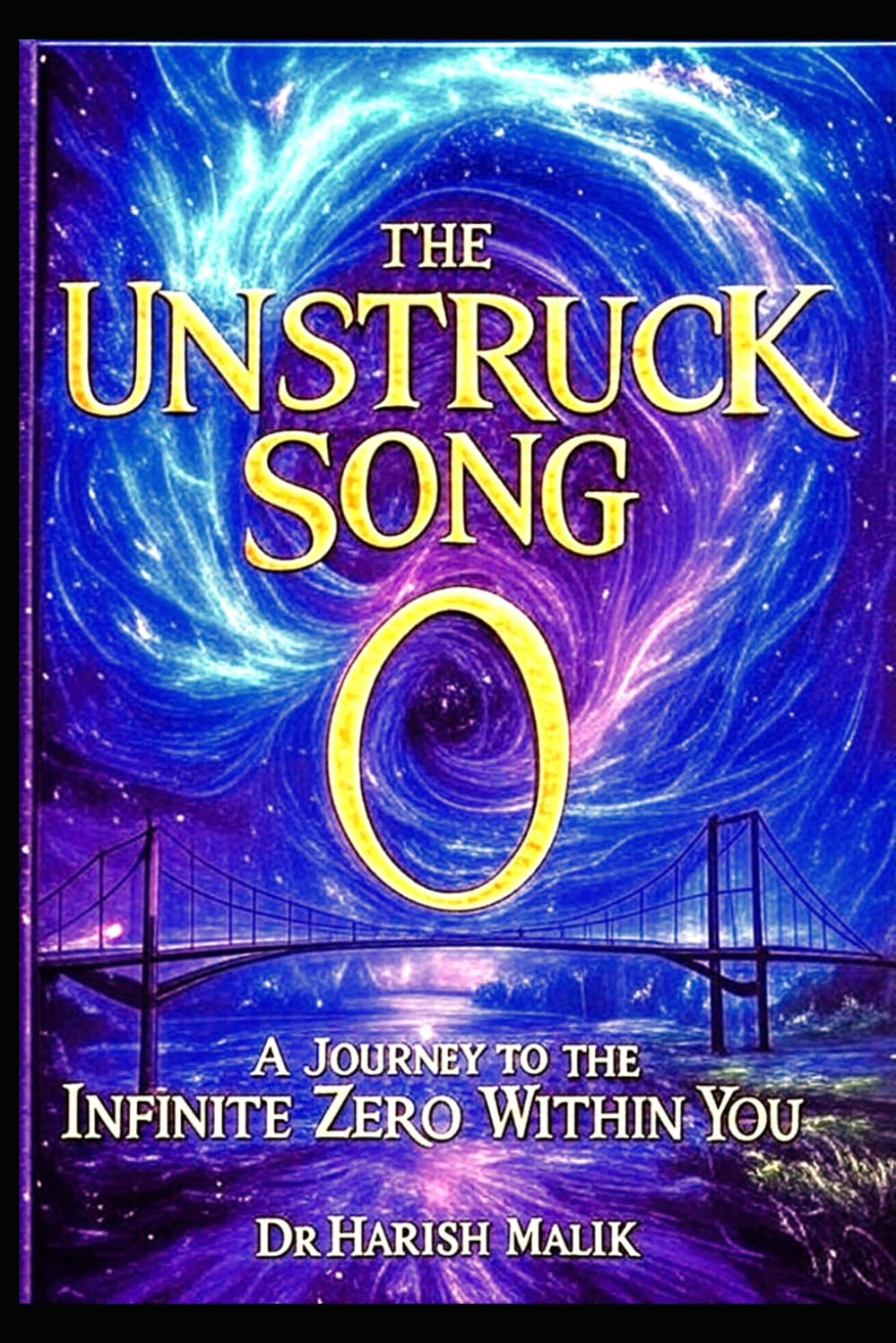 The Unstruck Song: A Journey to the Infinite Zero Within You