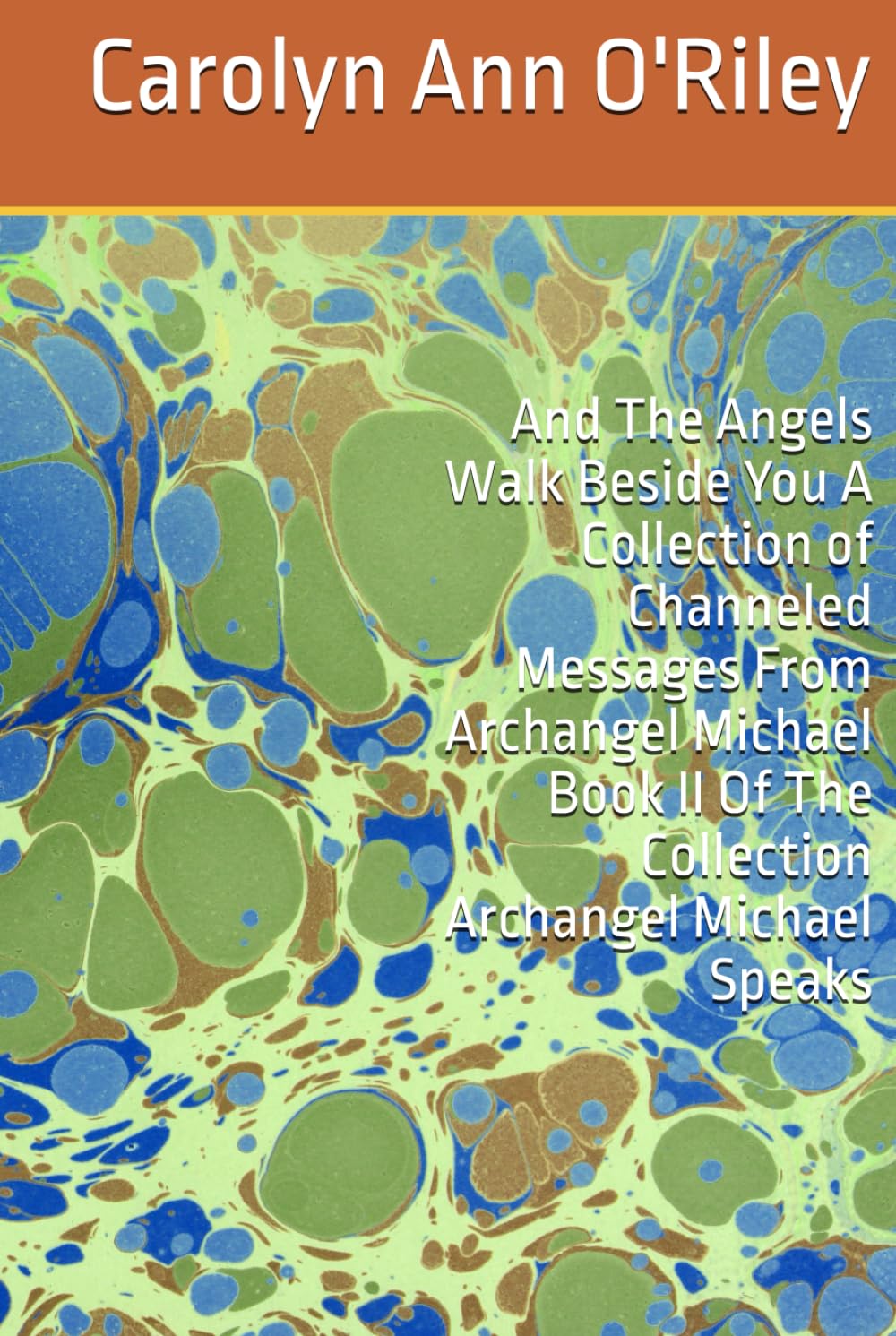 And The Angels Walk Beside You A Collection of Channeled Messages From Archangel Michael Book II Of The Collection Archangel Michael Speaks
