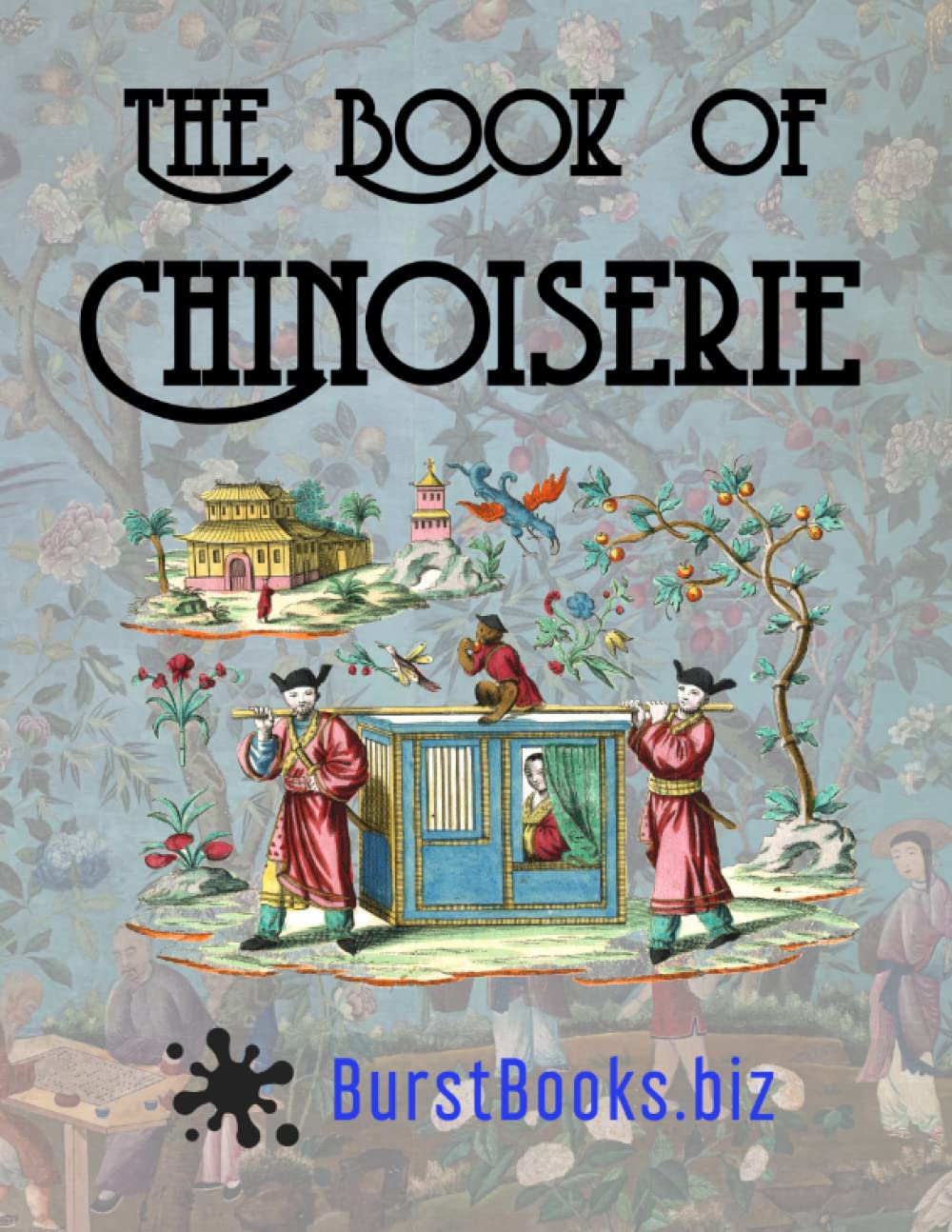 The Book of Chinoiserie: Art in the Oriental style