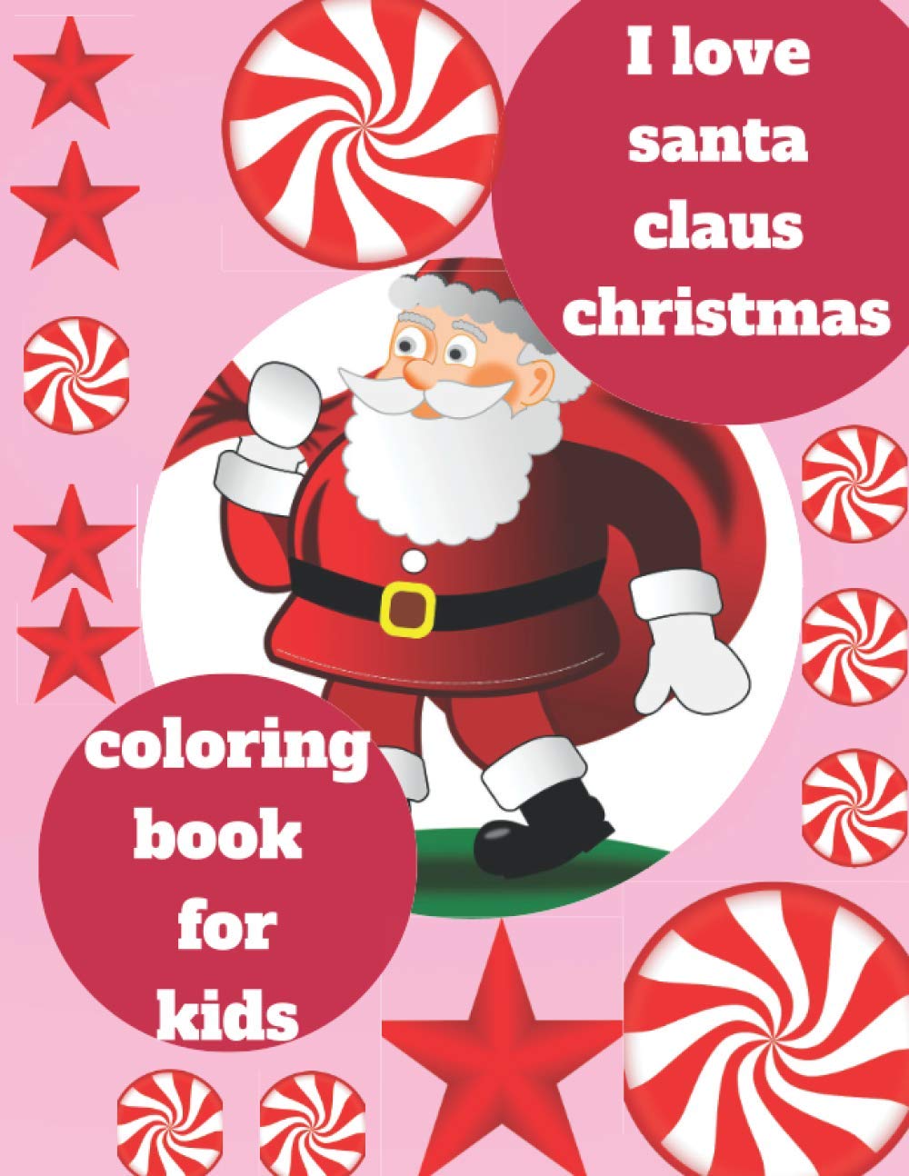 i love santa claus christmas: coloring book for kids