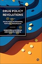 Drug Policy Revolutions: Trajectories in Argentina, Portugal, and Uruguay