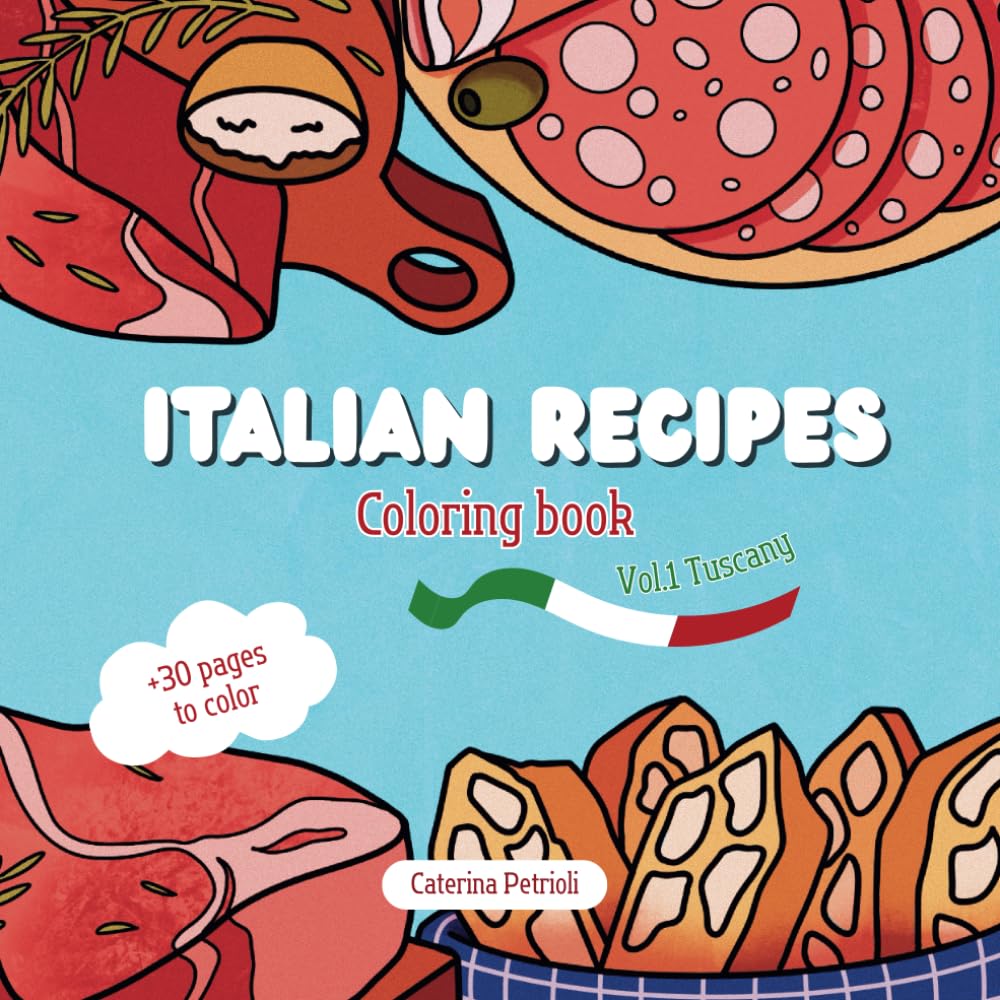Italian Recipes - Coloring Book . Vol.1 Tuscany (ENG): Italian dishes to color