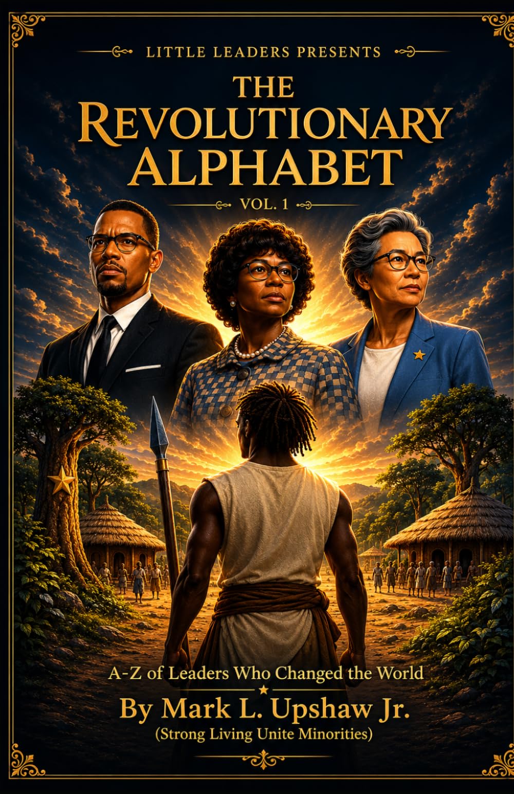 Little Leaders Presents - The Revolutionary Alphabets Vol.1: A-Z of Leaders Who Changed The World