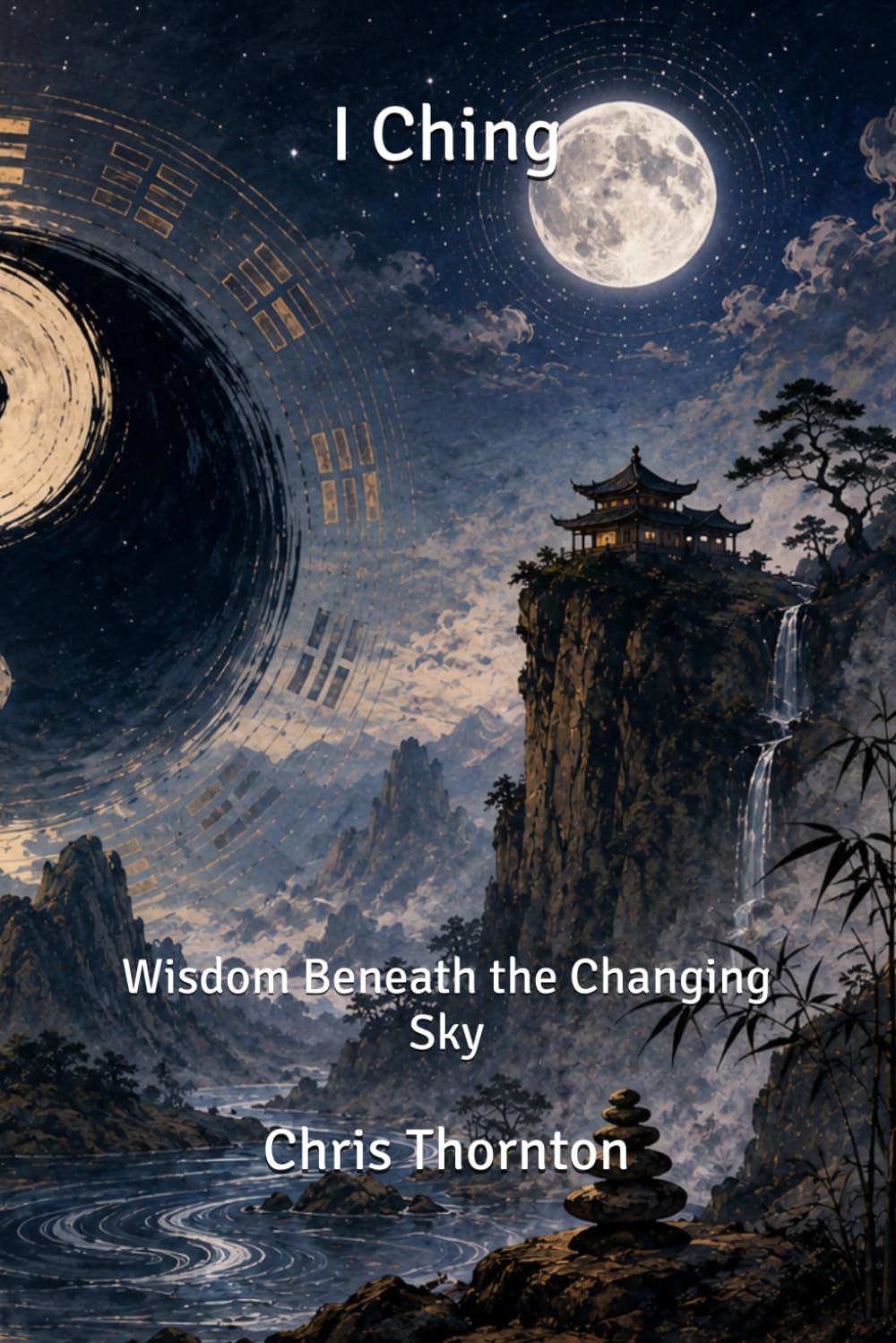 I Ching: Wisdom Beneath the Changing Sky