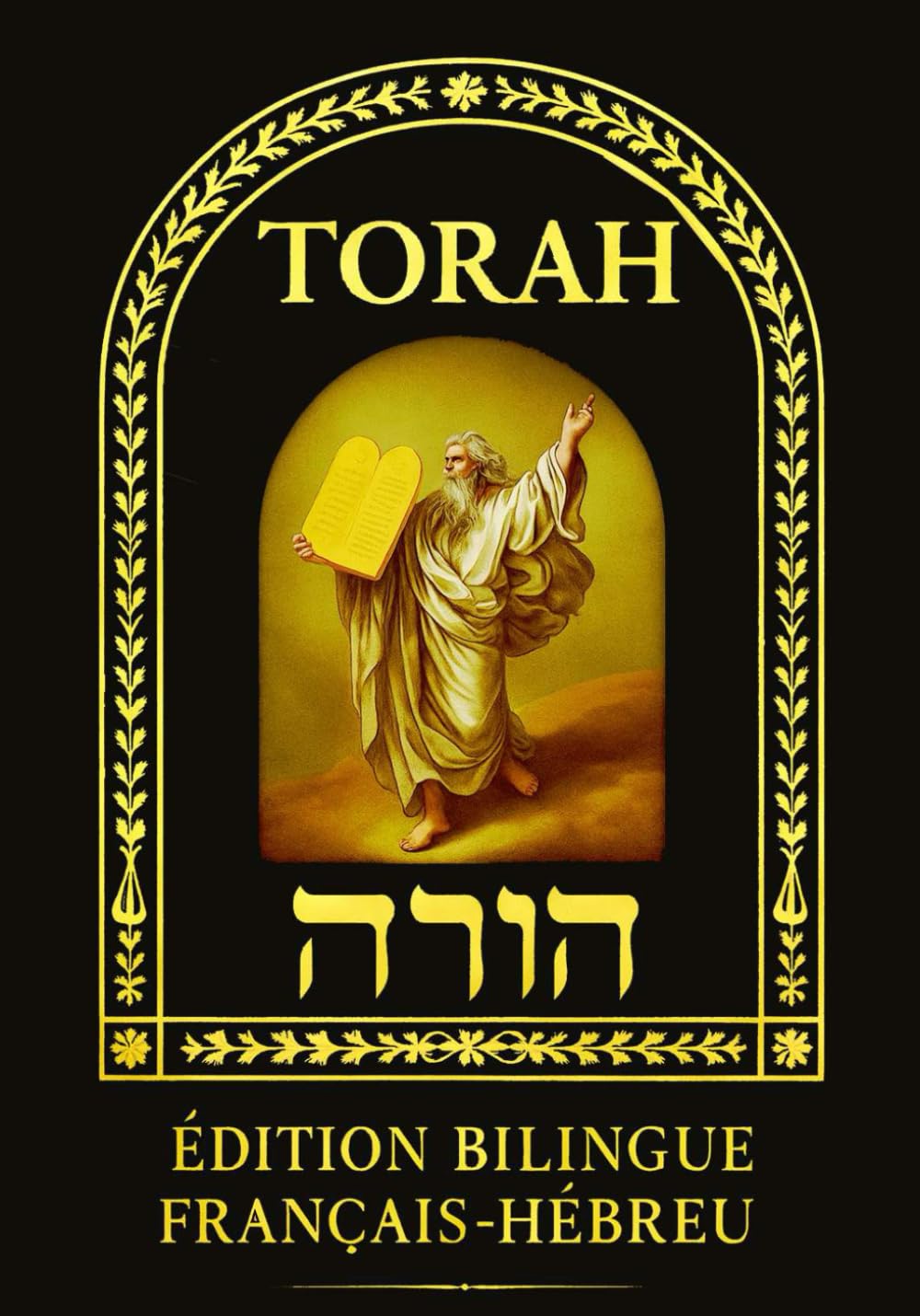 La Torah en Français - Hébreu: Les Cinq Livres de Moïse –Bible bilingue Traduction Hébreu et Française Intégrale, Restaurée et Fidèle au Texte Hébraïque
