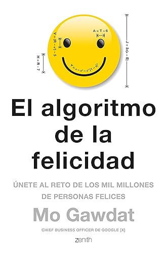 El algoritmo de la felicidad: Únete al reto de los 10 millones de personas felices (Autoayuda y superación): Únete al reto de los mil millones de personas felices