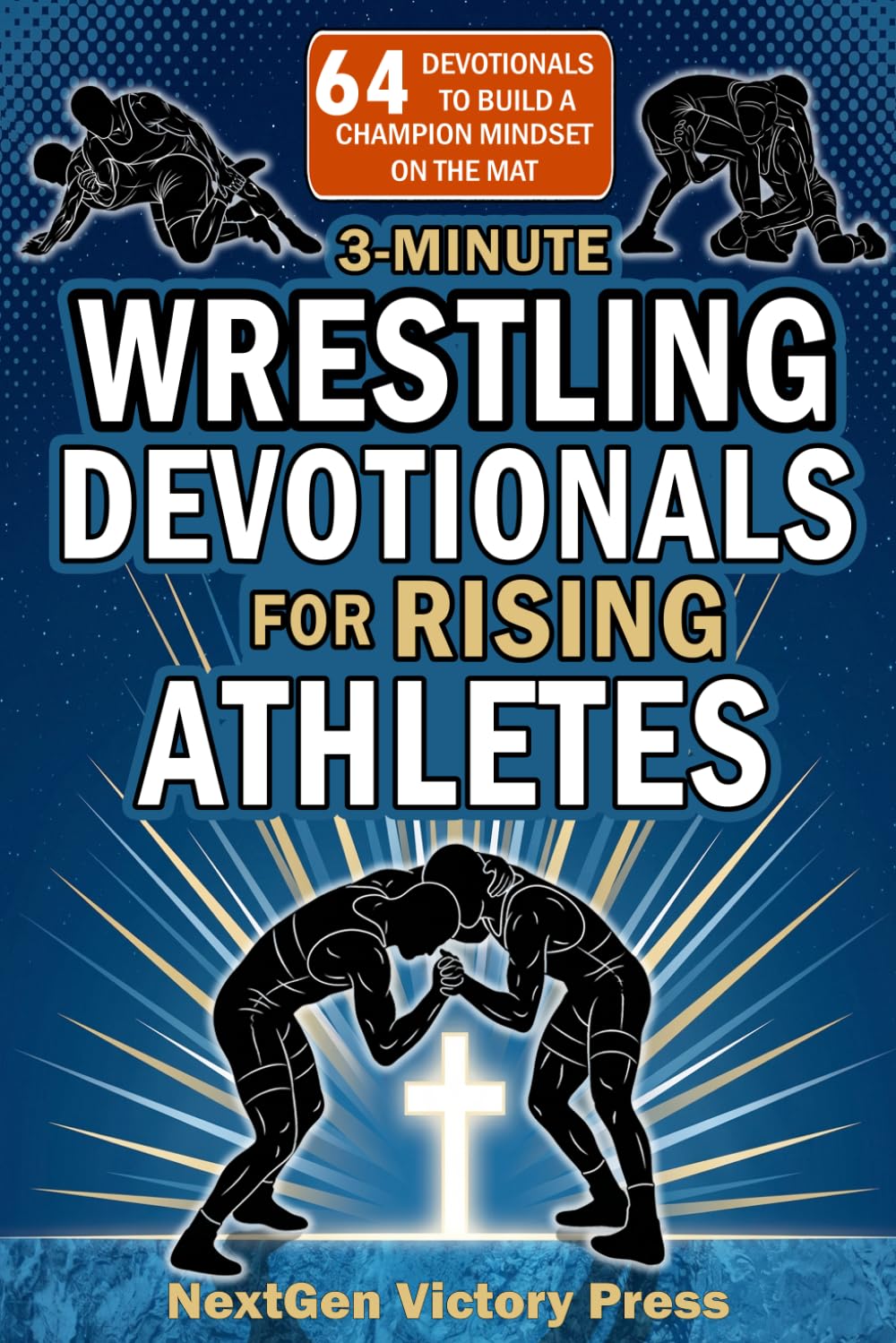 3-Minute Wrestling Devotionals for Rising Athletes: Biblical Wisdom for Teens to Build Faith, Mental Toughness, and a Championship Mindset on the Mat
