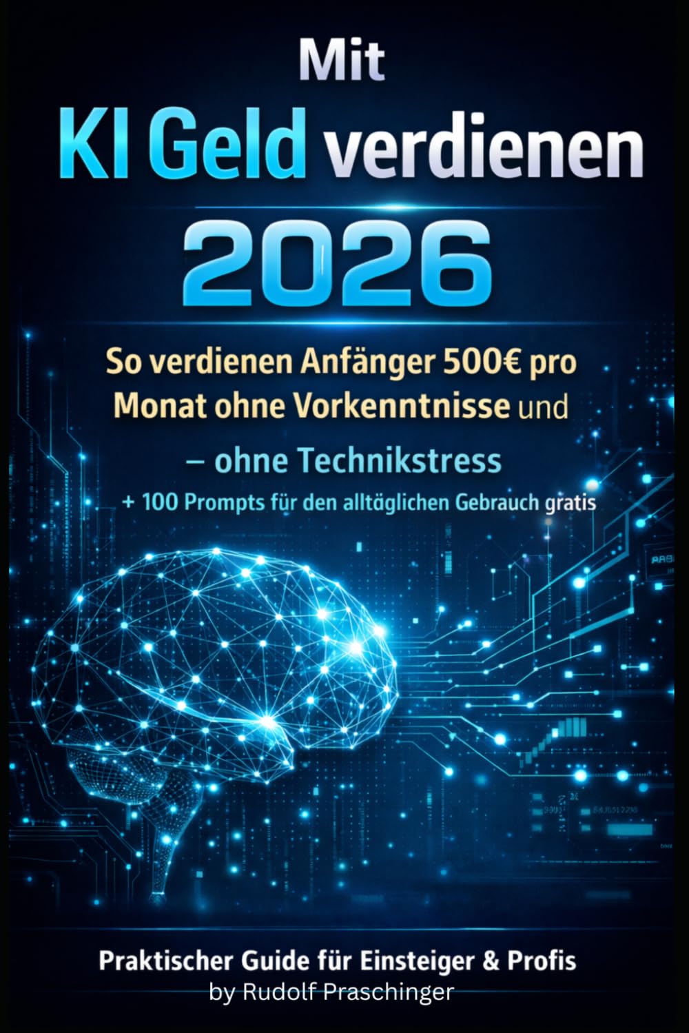 Mit KI-Geld verdienen 2026: So verdienen Anfänger 500€ pro Monat ohne Vorkenntnisse und – ohne Technikstress