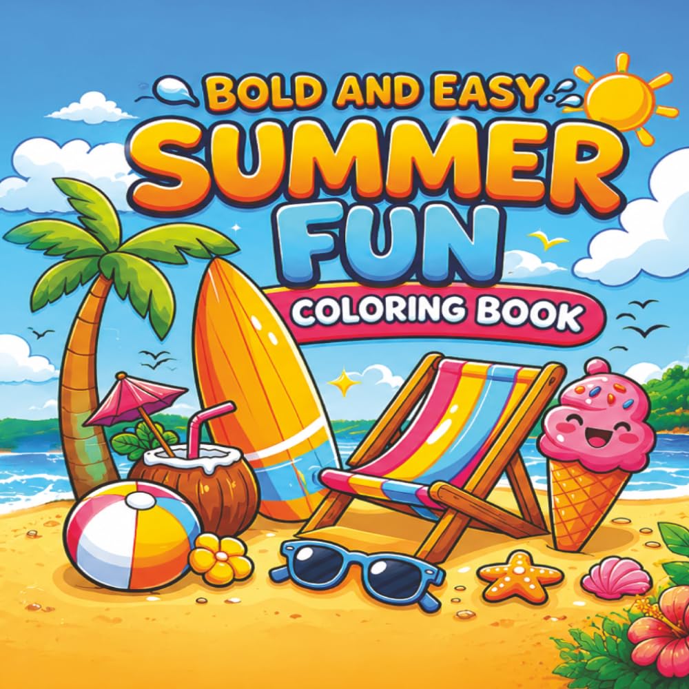Summer Fun : Coloring Book for Adults and Teens, Bold and Easy, Simple and Fun Summer Designs for Stress Relief and Relaxation: (Bold & Easy Coloring)