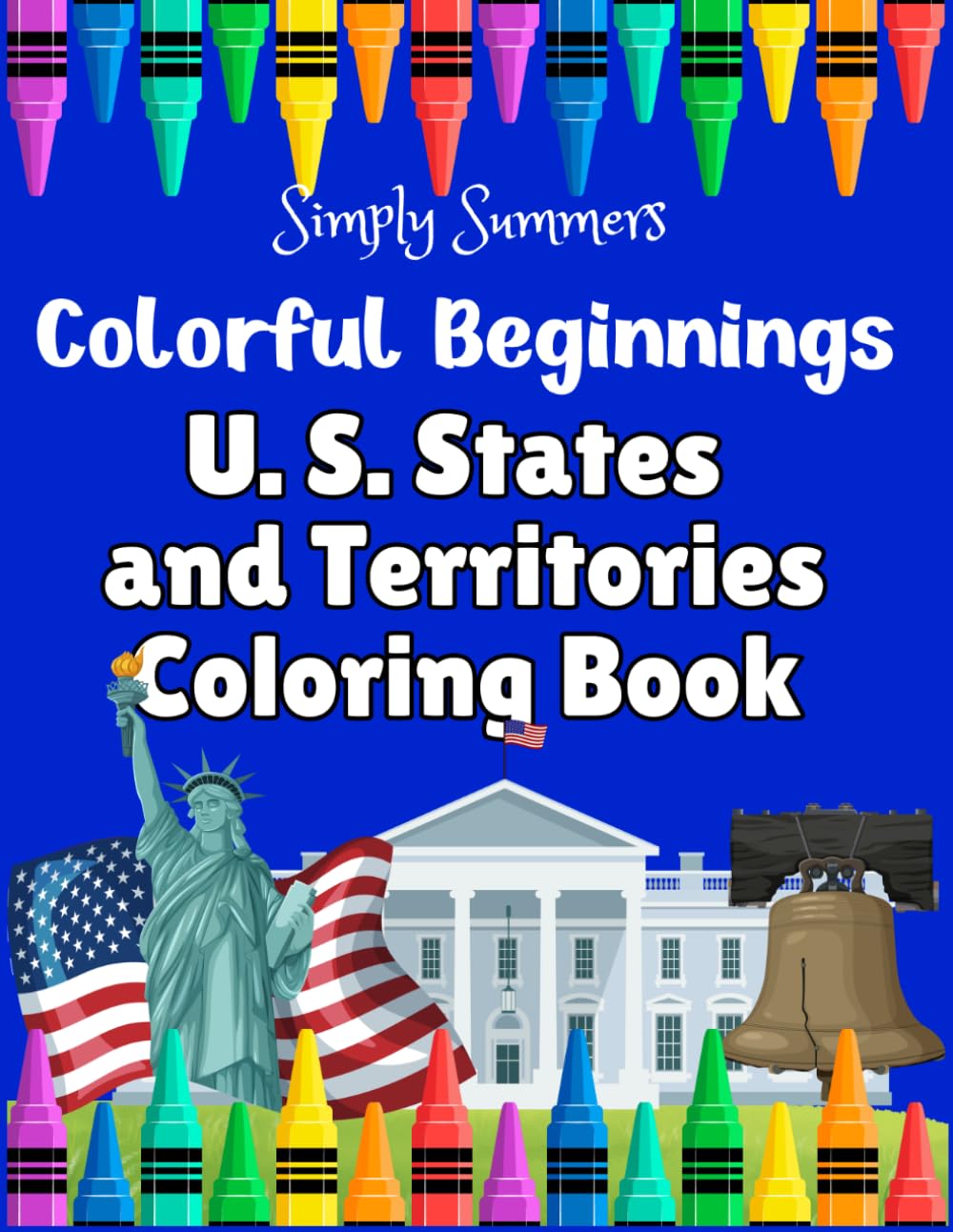 Colorful Beginnings U.S. States and Territories: Celebrate and Learn about the U.S. States and Territories with this Fun and Educational Coloring Book For Kids and Toddlers Ages 2–6!