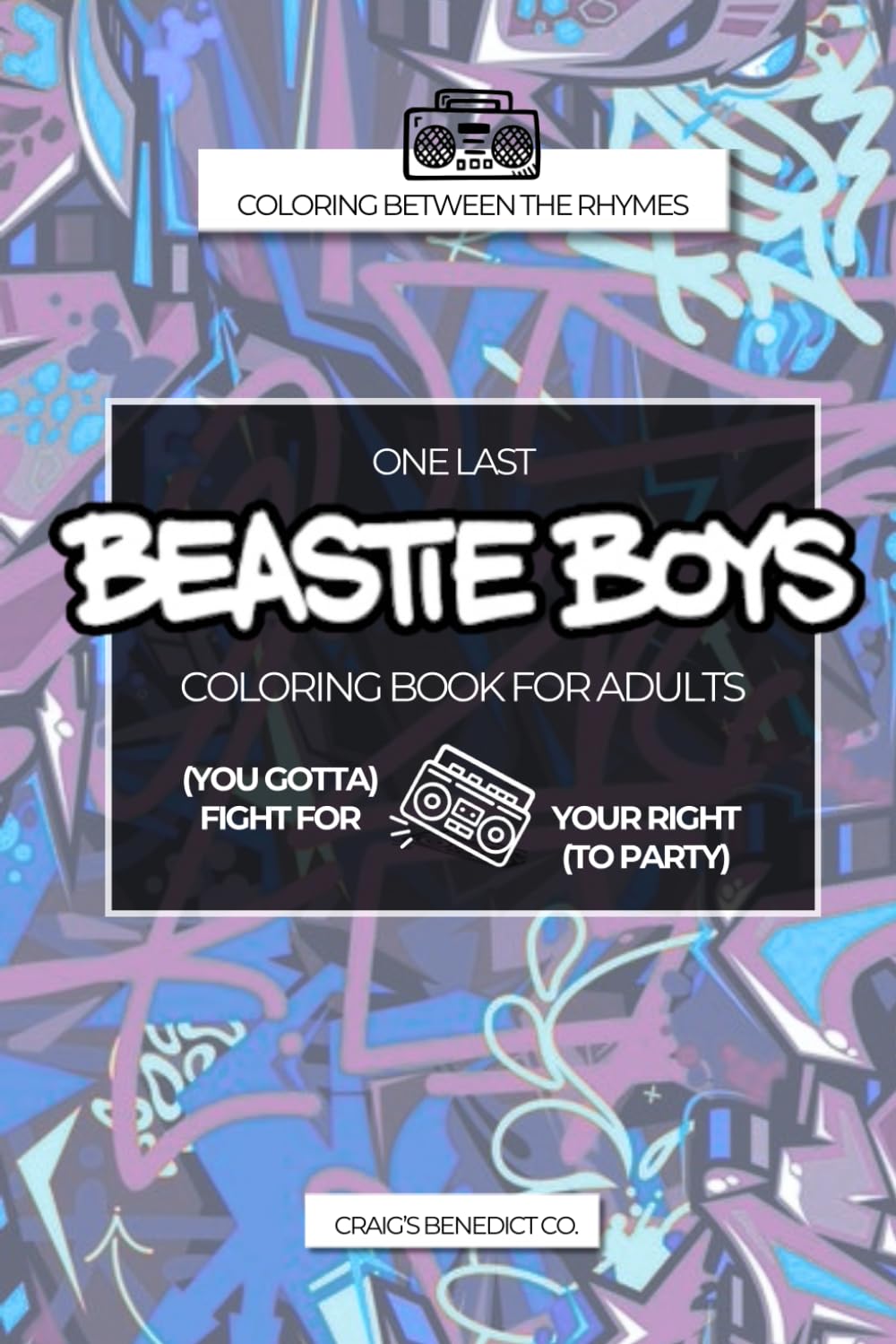 Coloring Between the Rhymes: One Last Beastie Boys Coloring Book for Adults