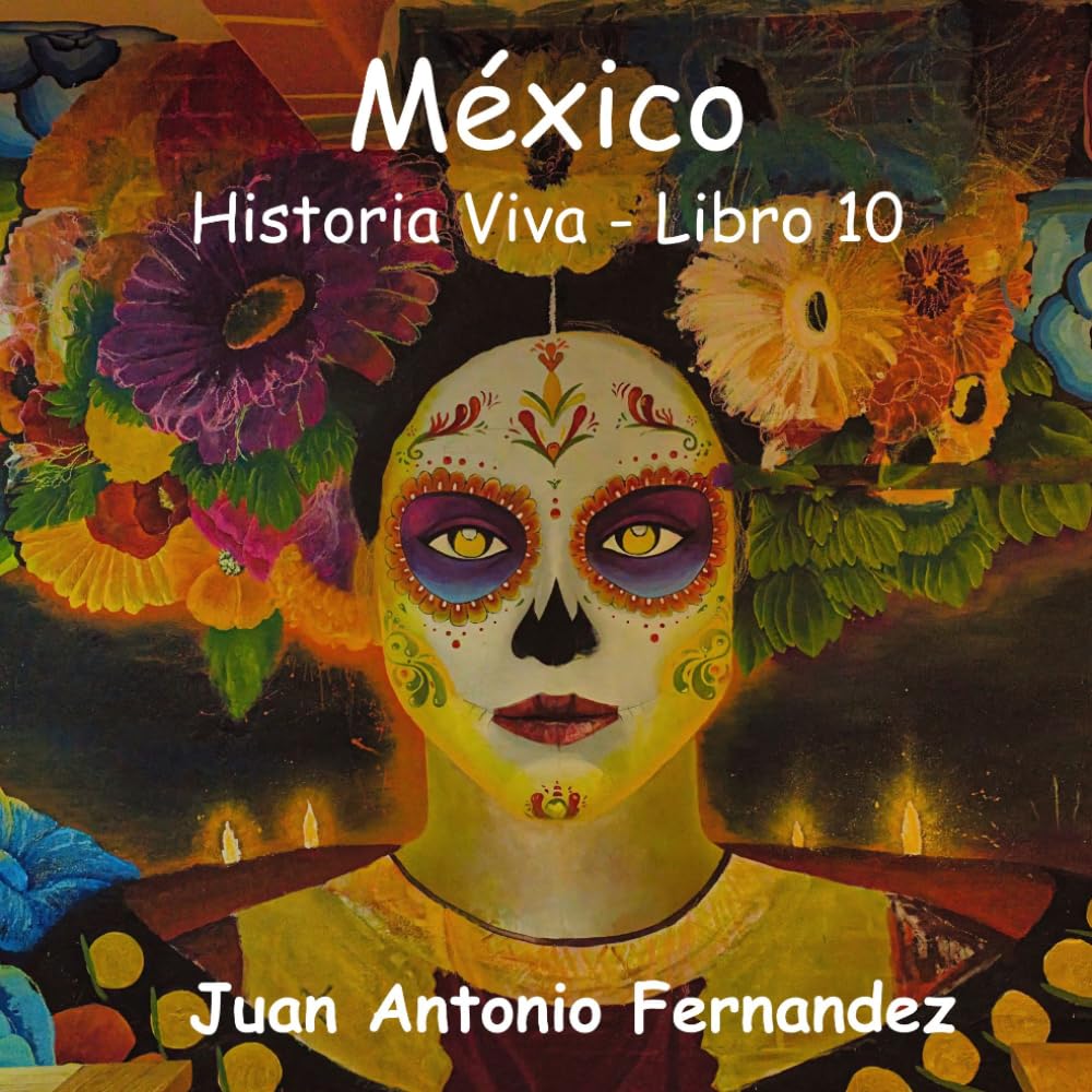 México: Historia Viva (EL ARTE DE MIRAR)