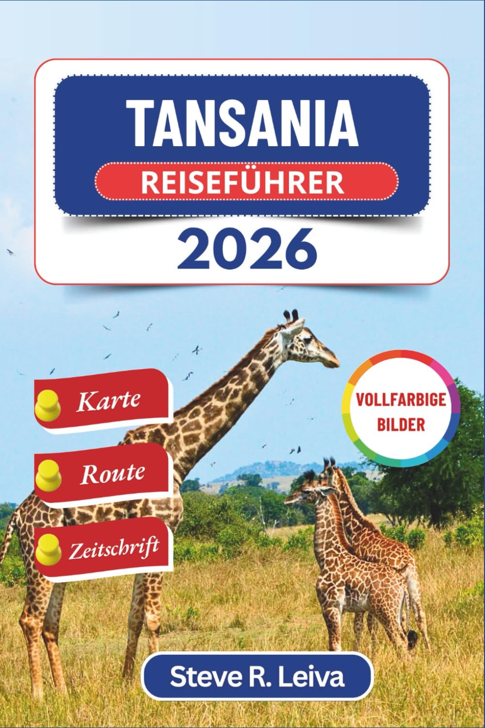 Tansania Reiseführer 2026 (Vollfarbig): Entdecken Sie Safari-Abenteuer, die Strände Sansibars und Kilimandscharo-Besteigungen mit praktischen Tipps, ... (Ihr smarter Reisebegleiter (Vollfarbig))