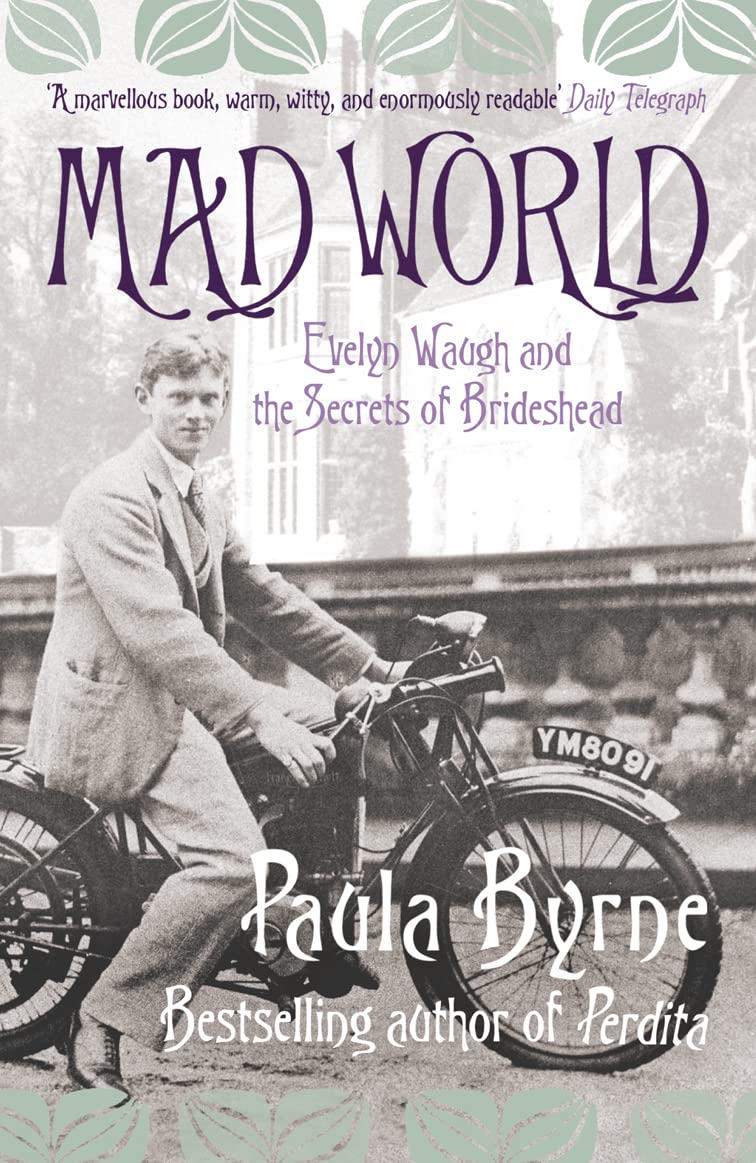 Mad World: Evelyn Waugh and the Secrets of Brideshead,Paula Byrne