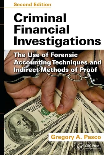 Criminal Financial Investigations: The Use of Forensic Accounting Techniques and Indirect Methods of Proof, Second Edition