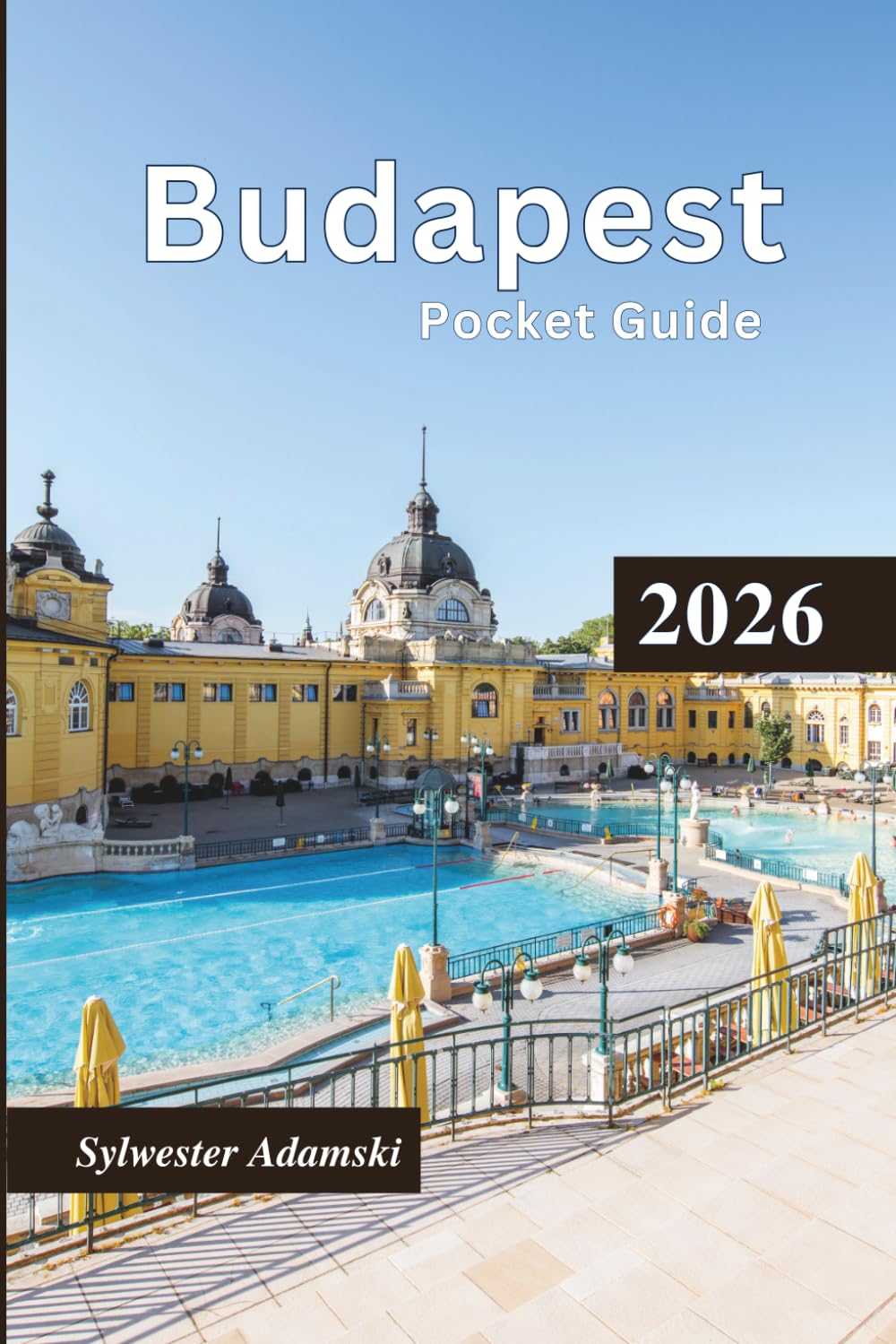 Budapest Pocket Guide 2026: Explore Top destinations, Cultural Lifestyle, History, Fine dining, Island, Day trips, & Itineraries