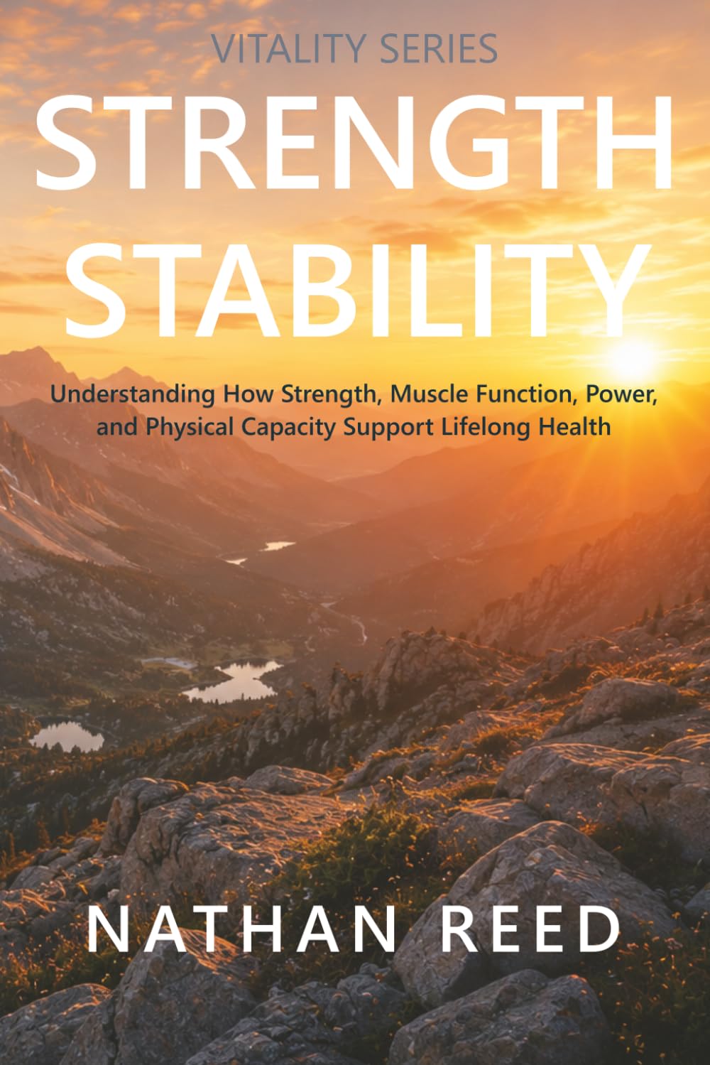 Strength Stability: Understanding How Strength, Muscle Function, Power, and Physical Capacity Support Lifelong Health (Vitality Series)