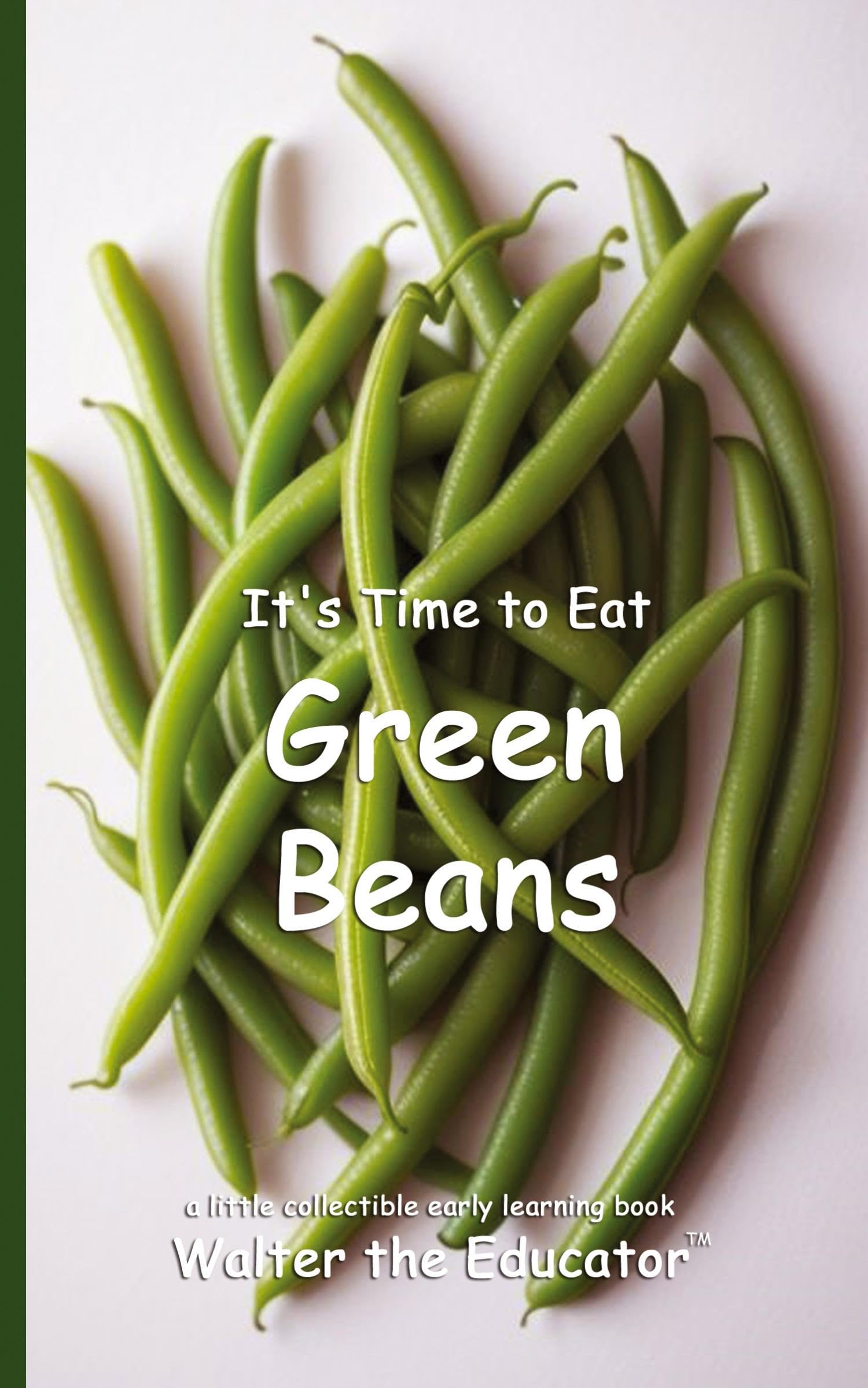 It's Time to Eat Green Beans (Time to Eat Book)