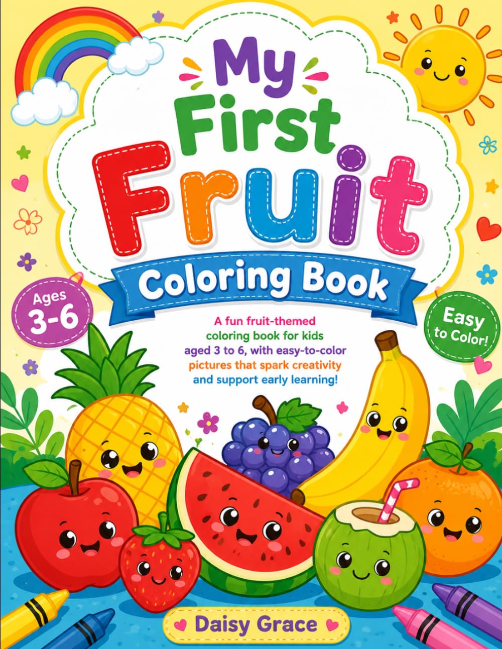 My First Fruit Coloring Book: Fun and Easy Fruit Coloring Pages for Toddlers, Preschoolers, and Kindergarten Kids | Learn Fruits While Coloring with Bold and Simple Designs