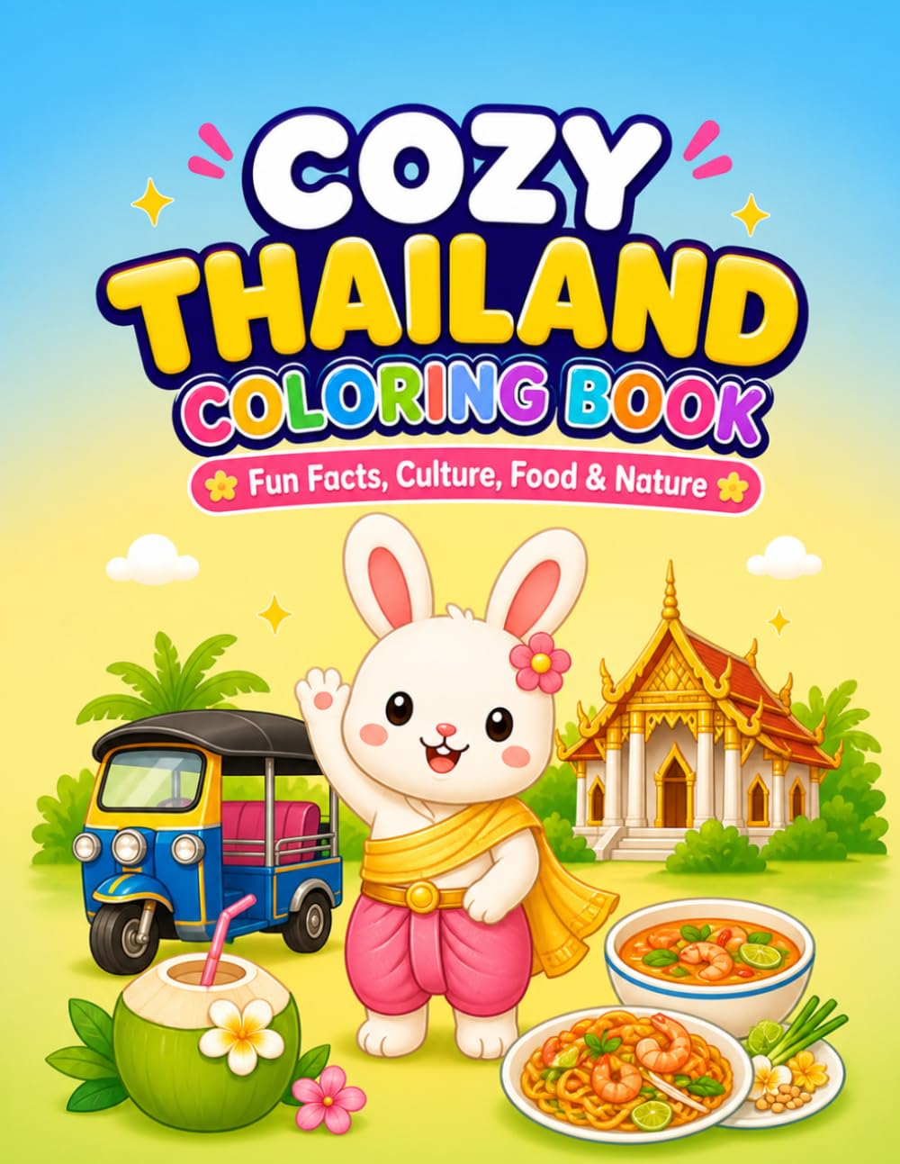 Cozy Thailand Coloring Book: Fun Facts, Culture, Food & Nature for Kids and Beginners