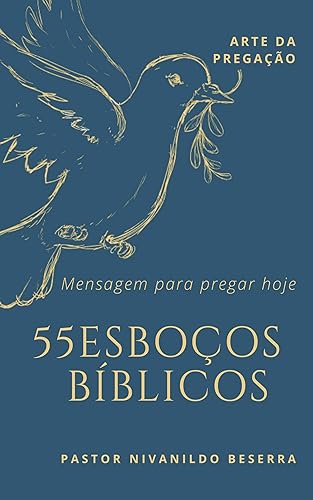 55 Esboços Bíblicos : Pastor Nivanildo (Sermões Expositivos)