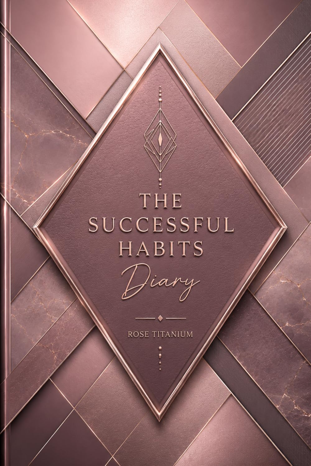 The Successful Habits Diary: A Guided Daily Journal for Goal Setting, Habit Tracking, Productivity, Personal Growth, Time Management, and Success