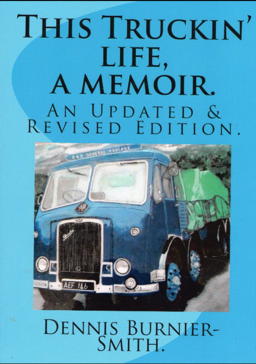 This Truckin' Life: A Memoir. An updated & revised edition