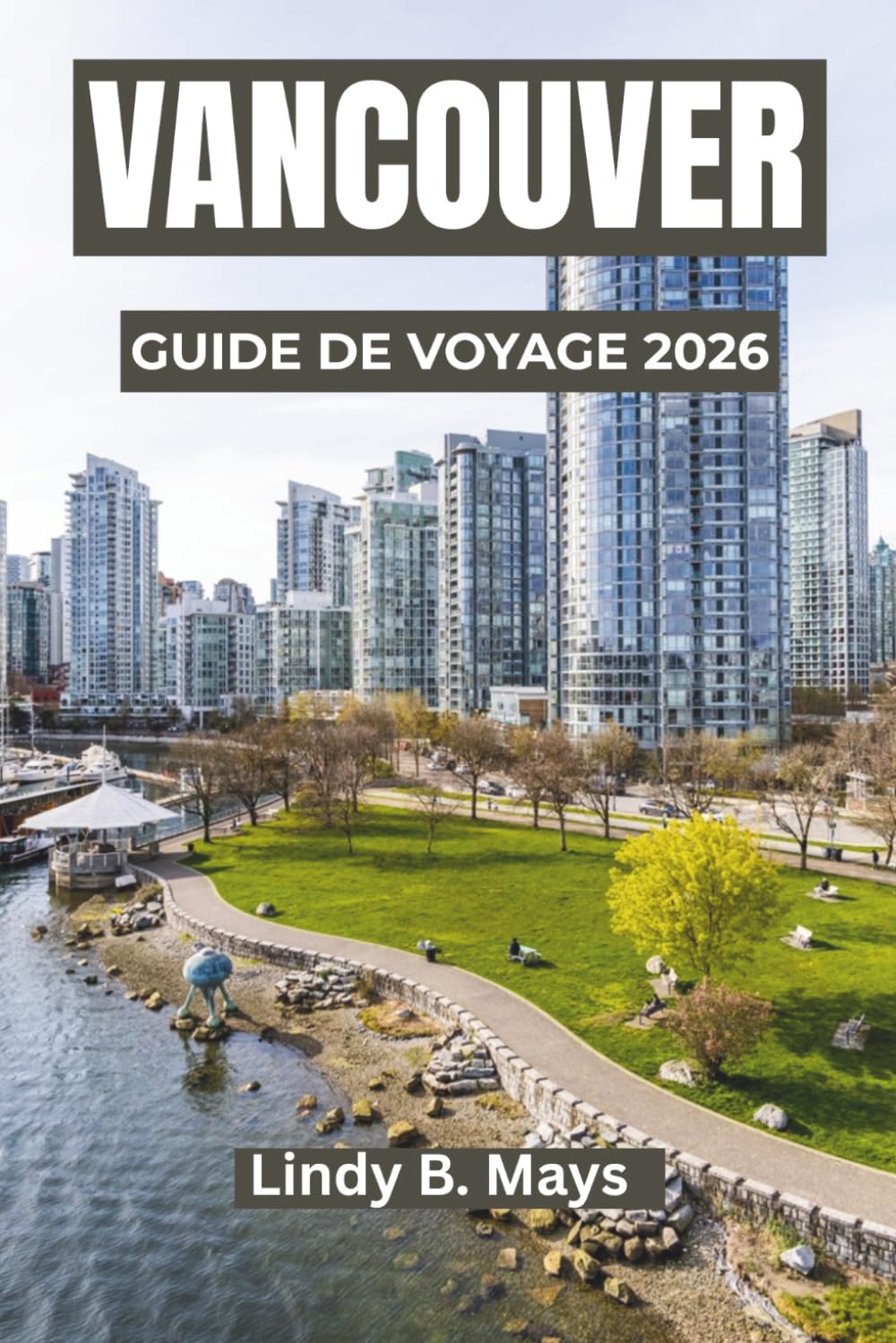 VANCOUVER Guide de voyage 2026: Un voyage à travers la beauté côtière, la culture et l'aventure